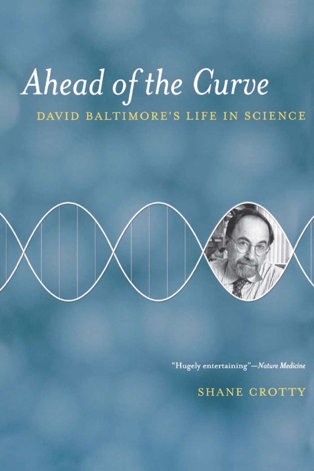 Ahead of the Curve David Baltimore's Life in Science 1st Edition - (PDF/EPUB Version)
