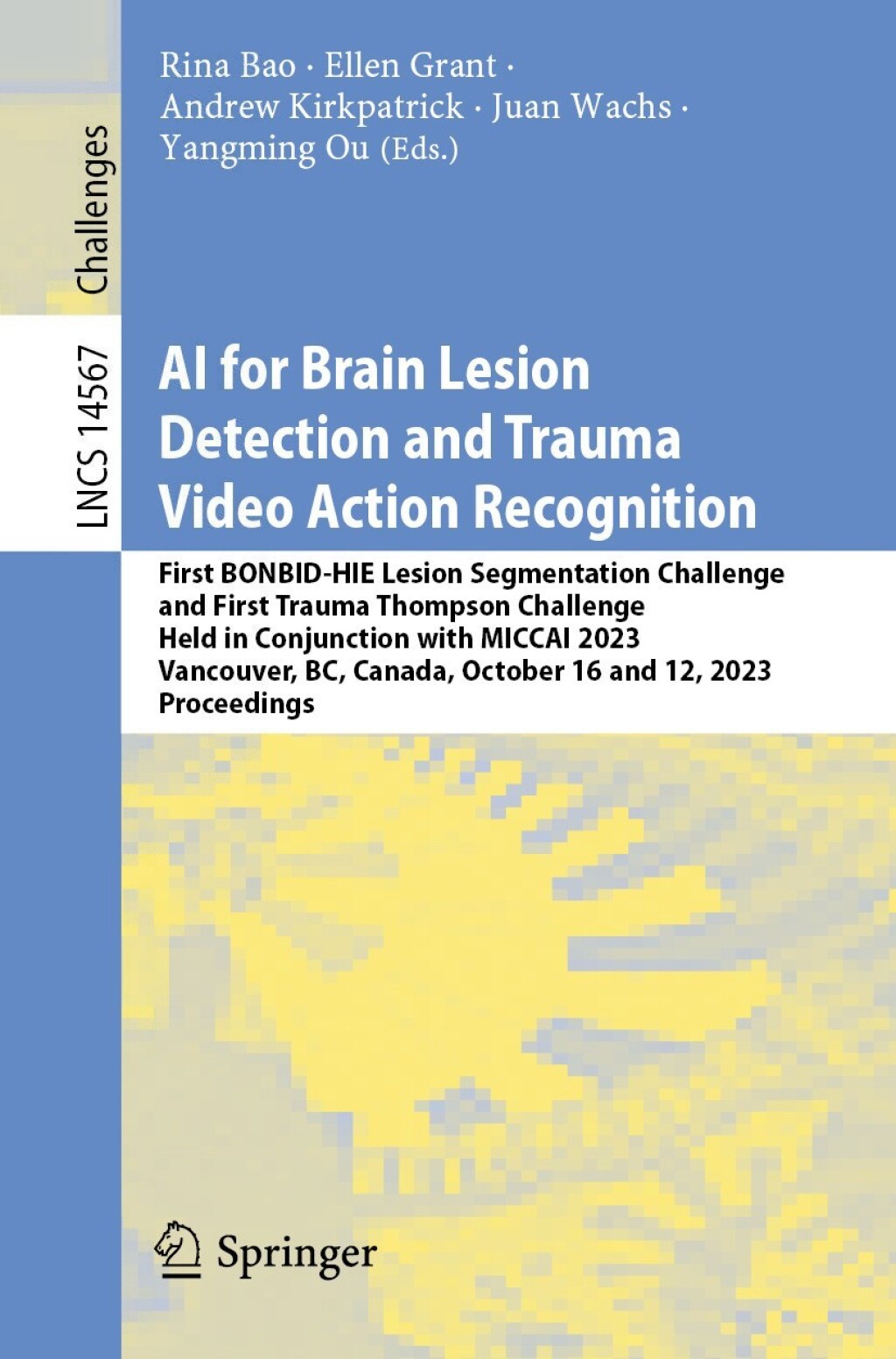 AI for Brain Lesion Detection and Trauma Video Action Recognition First BONBID-HIE Lesion Segmentation Challenge and First Trauma Thompson Challenge, Held in Conjunction with MICCAI 2023, Vancouver, BC, Canada, October 16 and 12, 2023, Proceedings â€“ PDF/EPUB Version Downloadable