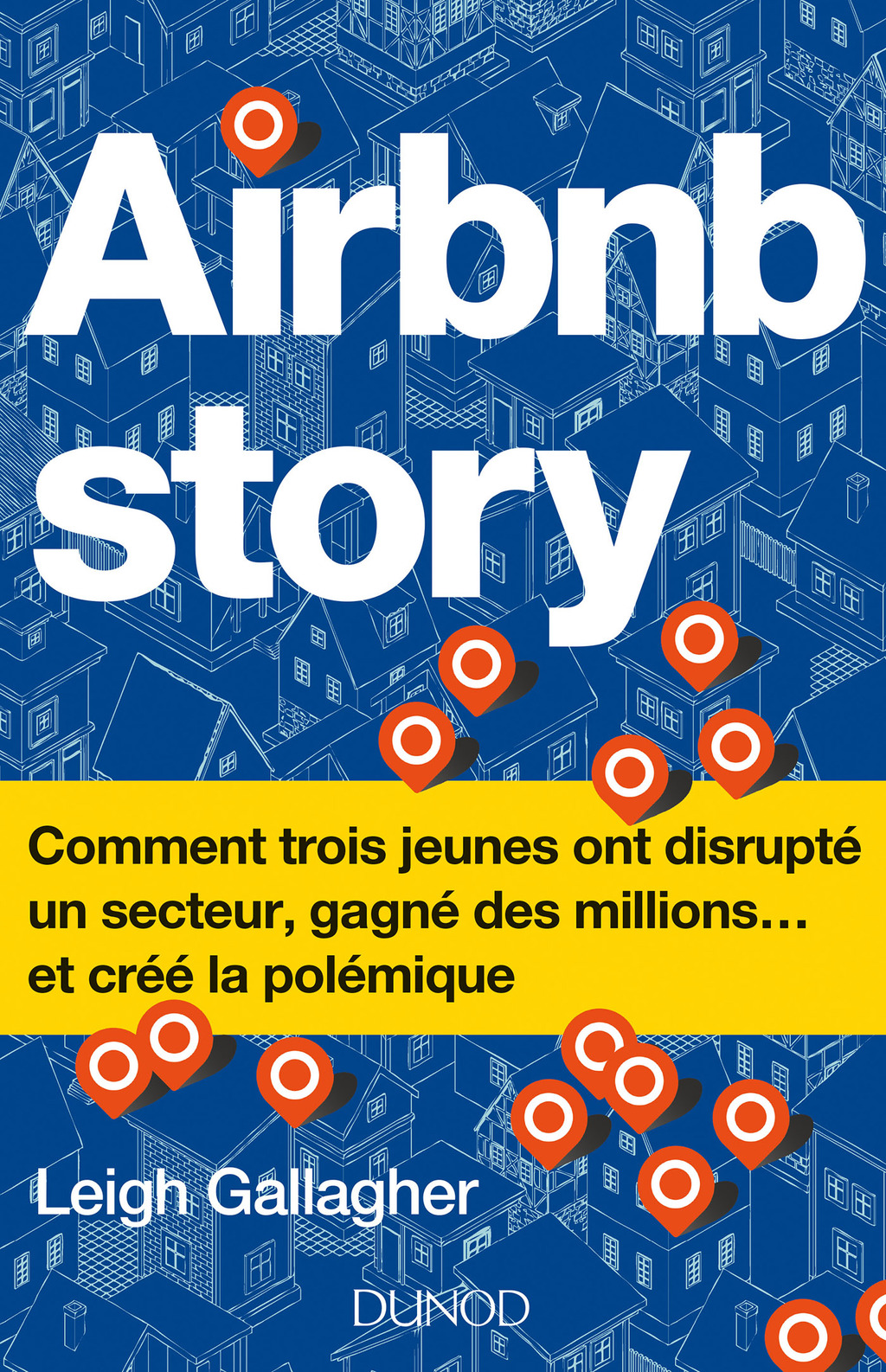 Airbnb Story Comment trois jeunes ont disruptÃ© un secteur... et crÃ©Ã© la polÃ©miq - (PDF/EPUB Version)