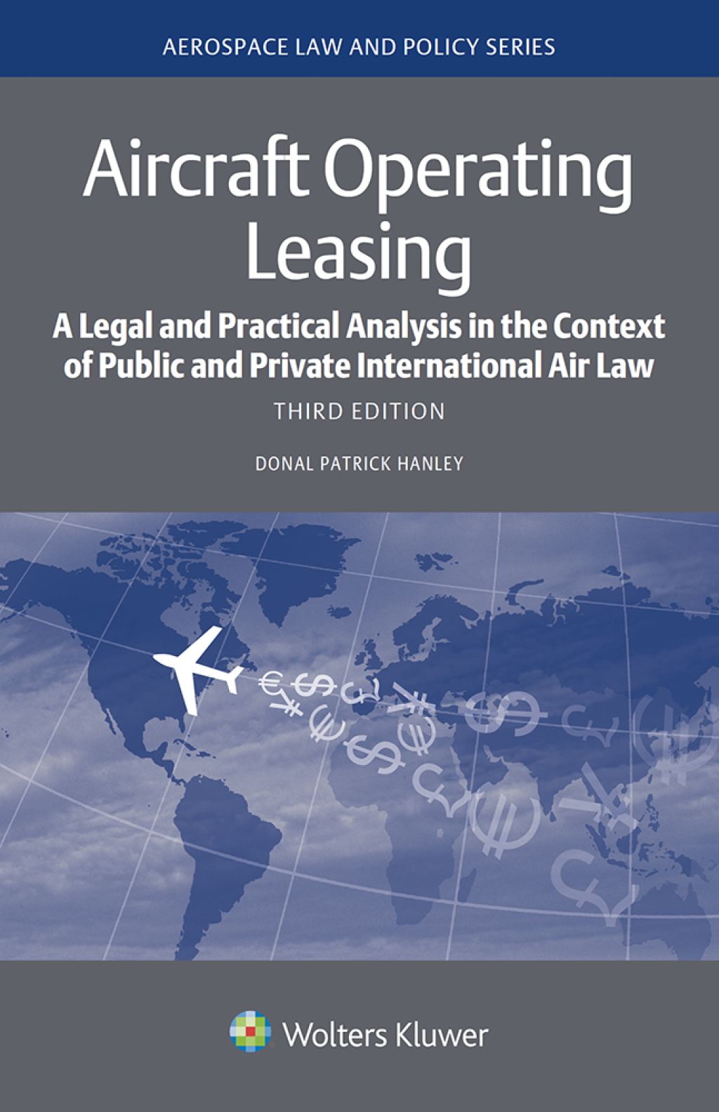 Aircraft Operating Leasing A Legal and Practical Analysis in the Context of Public and Private International Air Law 3rd Edition â€“ PDF/EPUB Version Downloadable