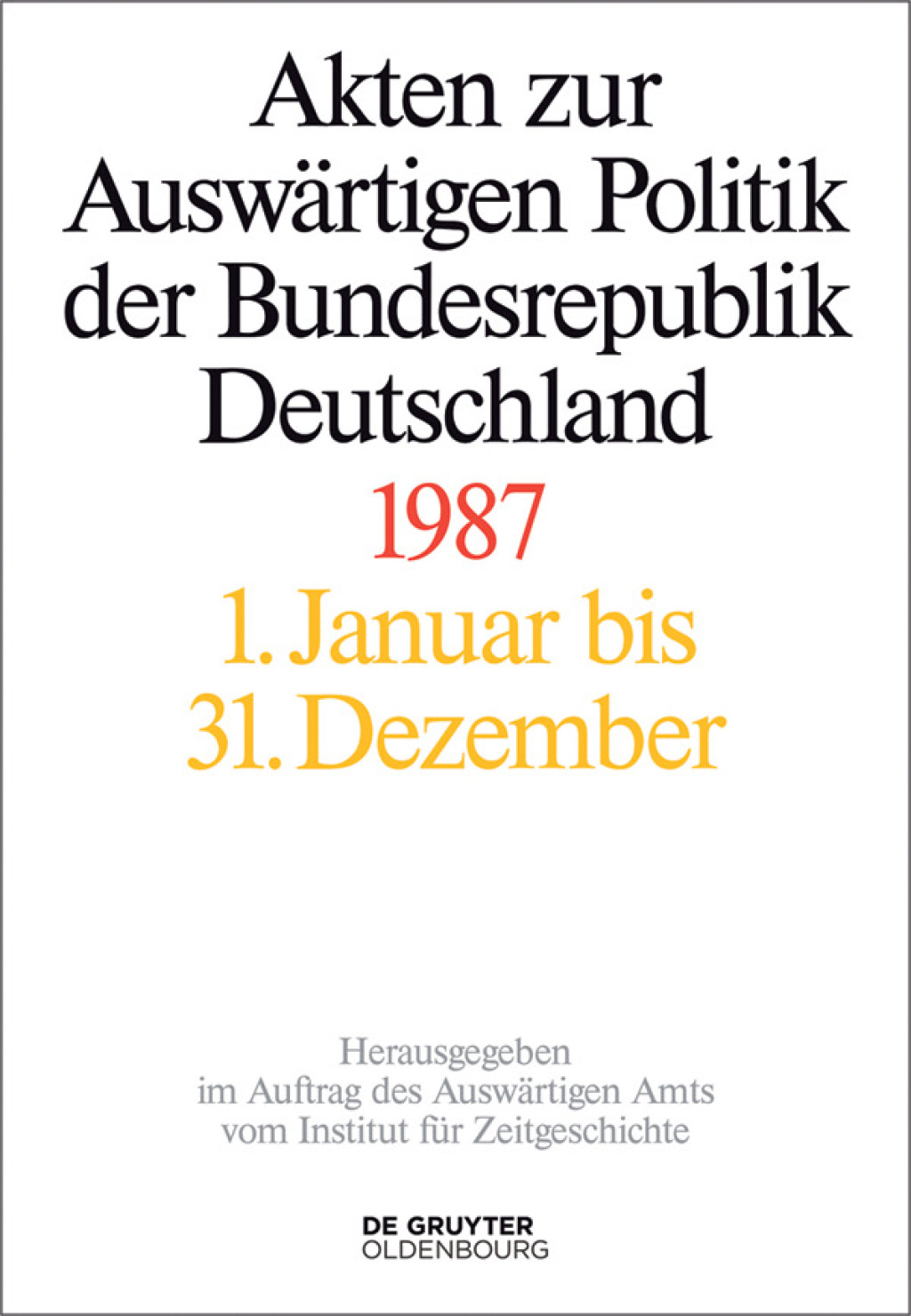 Akten zur AuswÃ¤rtigen Politik der Bundesrepublik Deutschland 1987 1st Edition â€“ PDF/EPUB Version Downloadable
