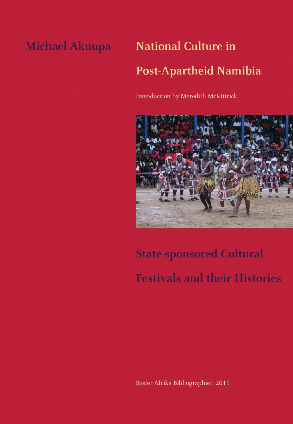 Akuupa: National Culture in Post-Apartheid Namib State-sponsored Cultural Festivals and their Histories 1st Edition â€“ PDF/EPUB Version Downloadable
