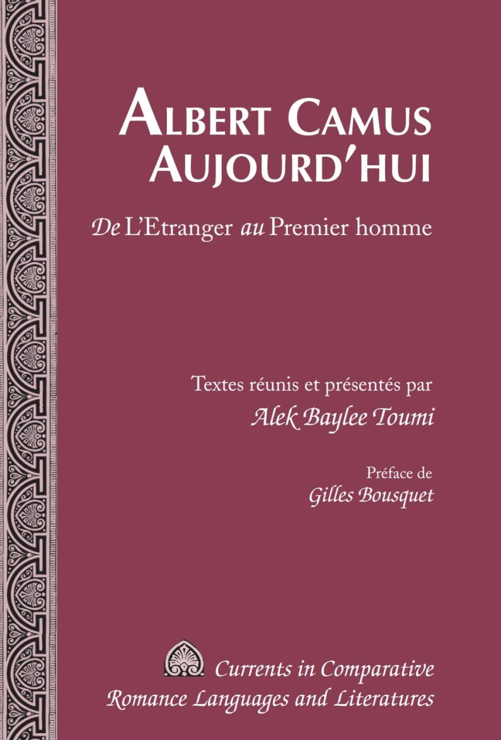 Albert Camus Aujourdâ€™hui De "Lâ€™Etranger" au "Premier homme"- PrÃ©face de Gilles Bousquet 1st Edition â€“ PDF/EPUB Version Downloadable
