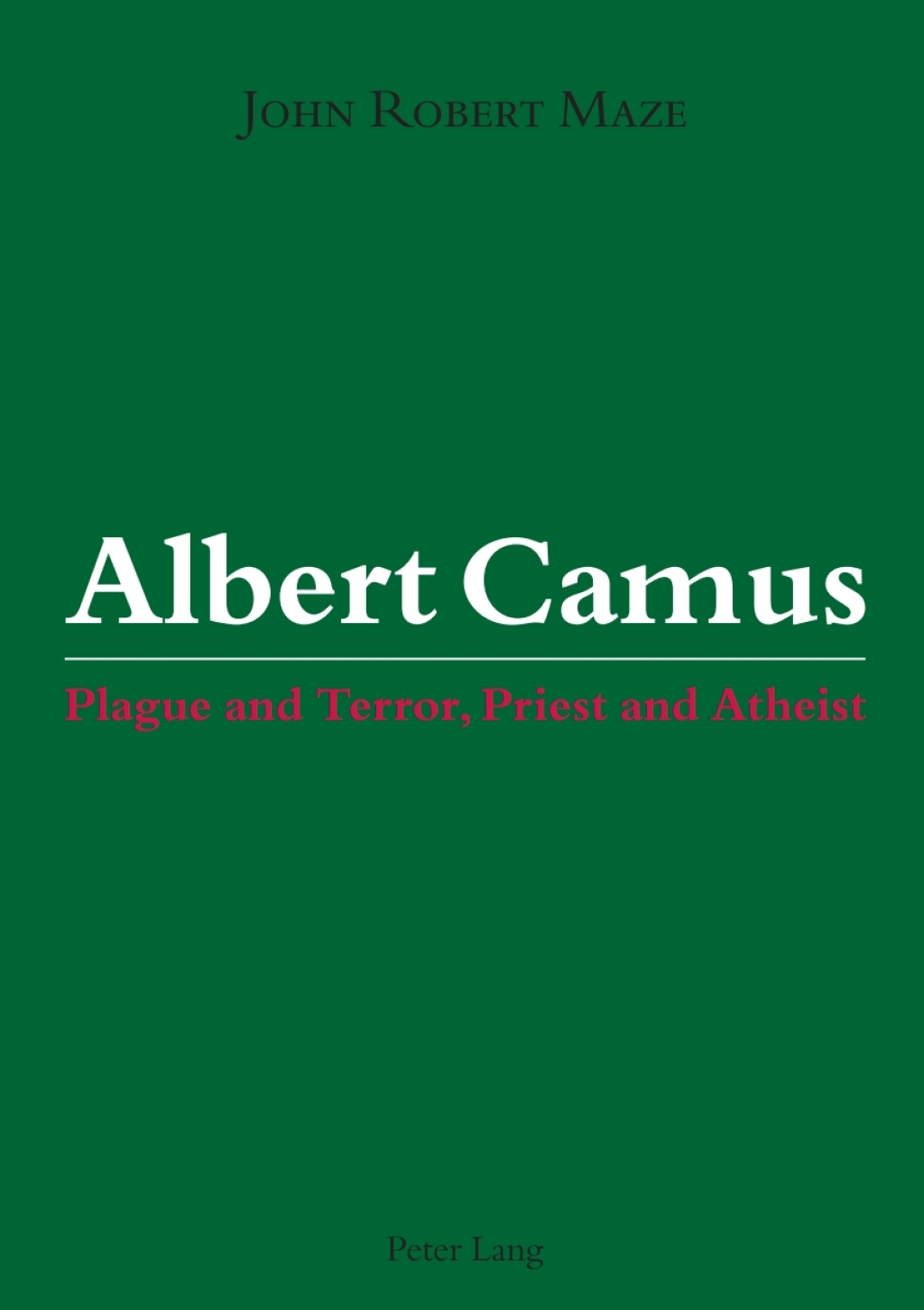 Albert Camus Plague and Terror, Priest and Atheist 1st Edition â€“ PDF/EPUB Version Downloadable