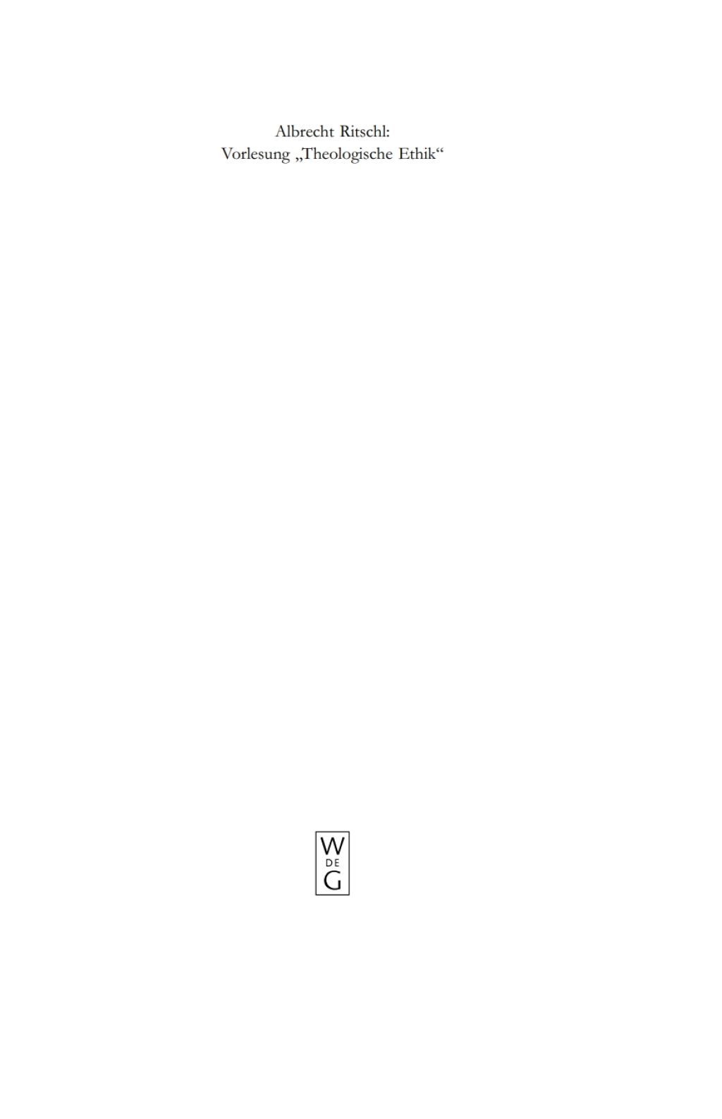 Albrecht Ritschl: Vorlesung "Theologische Ethik" Auf Grund des eigenhÃ¤ndigen Manuskripts 1st Edition â€“ PDF/EPUB Version Downloadable