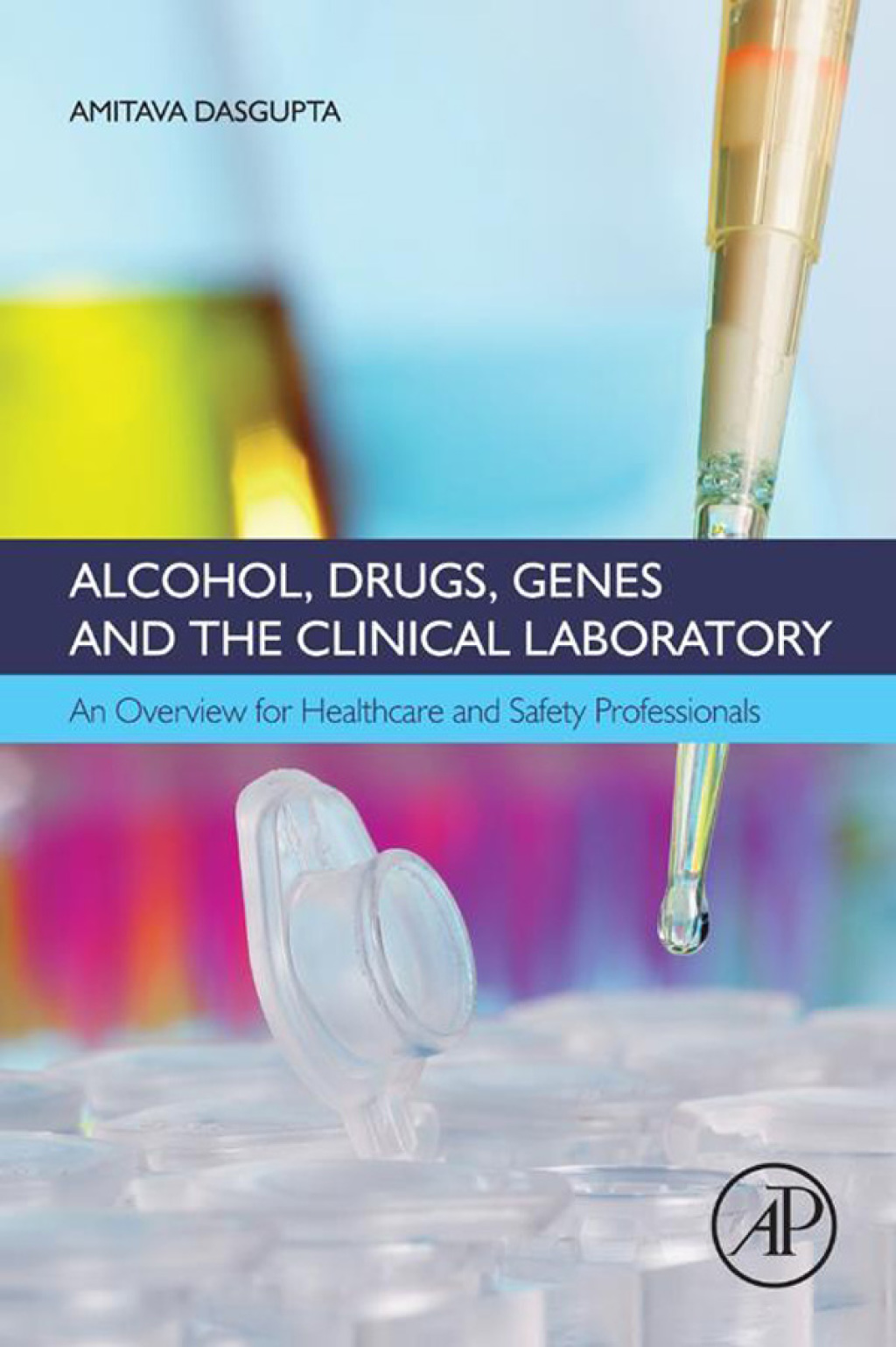 Alcohol, Drugs, Genes and the Clinical Laboratory An Overview for Healthcare and Safety Professionals  â€“ PDF/EPUB Version Downloadable