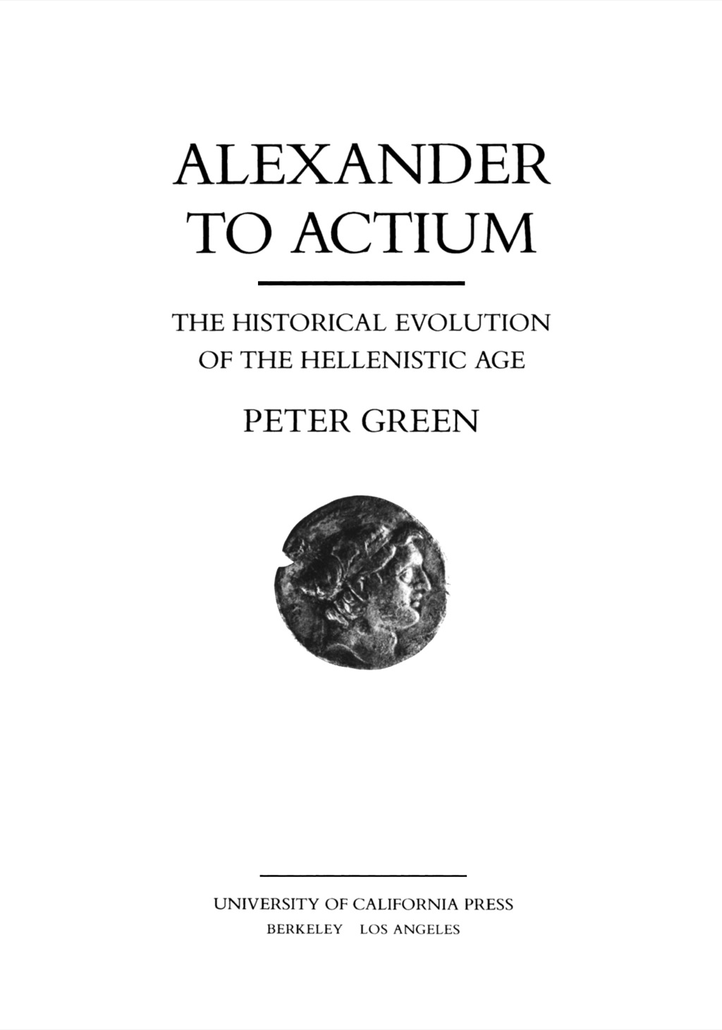 Alexander to Actium The Historical Evolution of the Hellenistic Age 1st ...