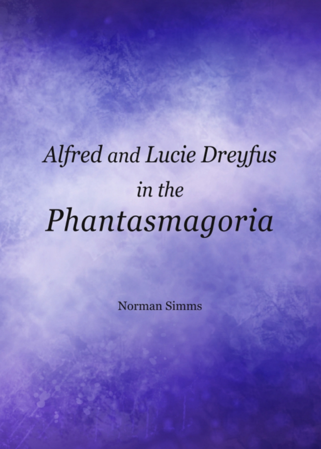 Alfred and Lucie Dreyfus in the Phantasmagoria 1st Edition â€“ PDF/EPUB Version Downloadable