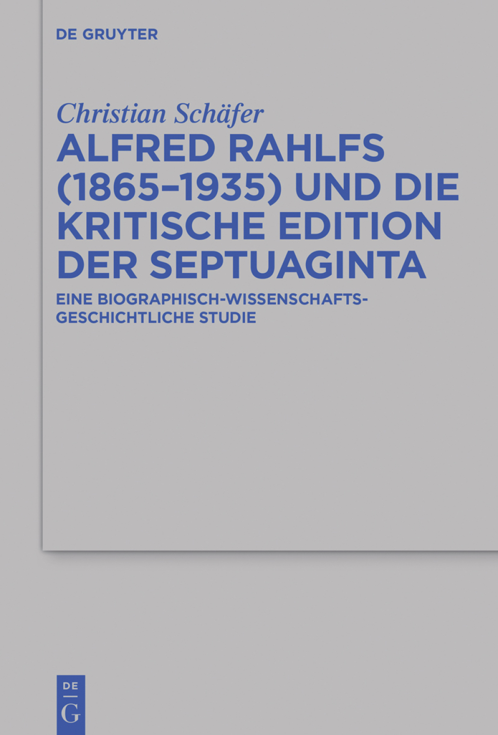 Alfred Rahlfs (1865-1935) und die kritische Edition der Septuaginta Eine biographisch-wissenschaftsgeschichtliche Studie 1st Edition â€“ PDF/EPUB Version Downloadable