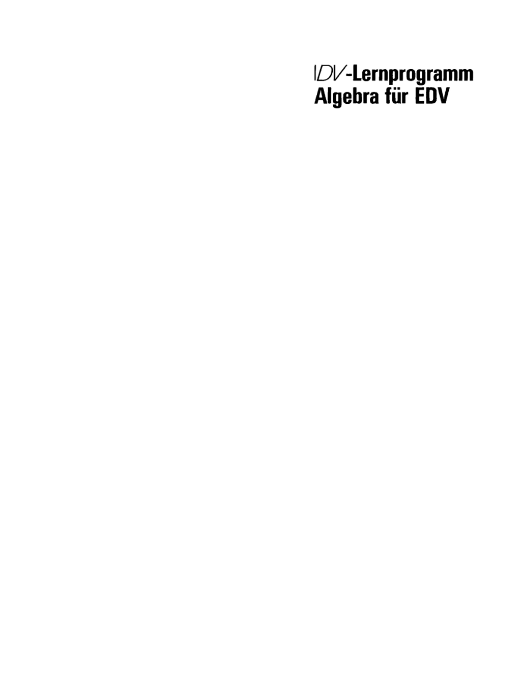 Algebra fÃ¼r EDV. Ein PU-Lehrgang mit Repetitorium, Aufgaben und LÃ¶sungen in COBOL und FORTRAN 1st Edition â€“ PDF/EPUB Version Downloadable