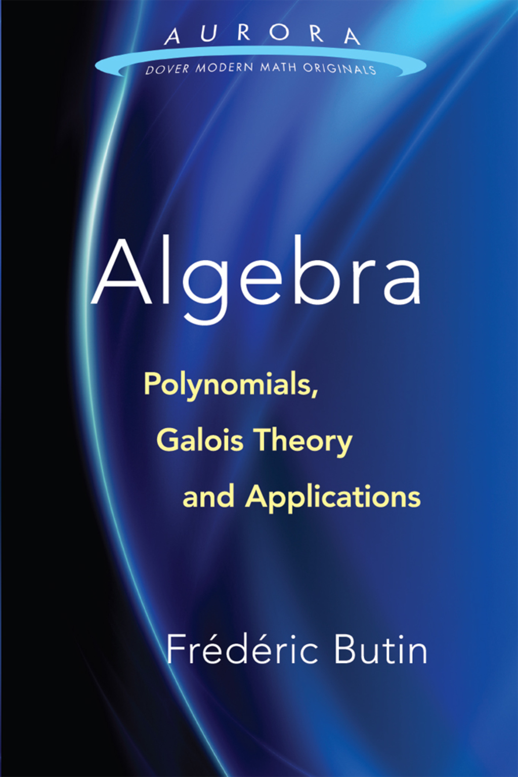 Algebra: Polynomials, Galois Theory and Applications - (PDF/EPUB Version)