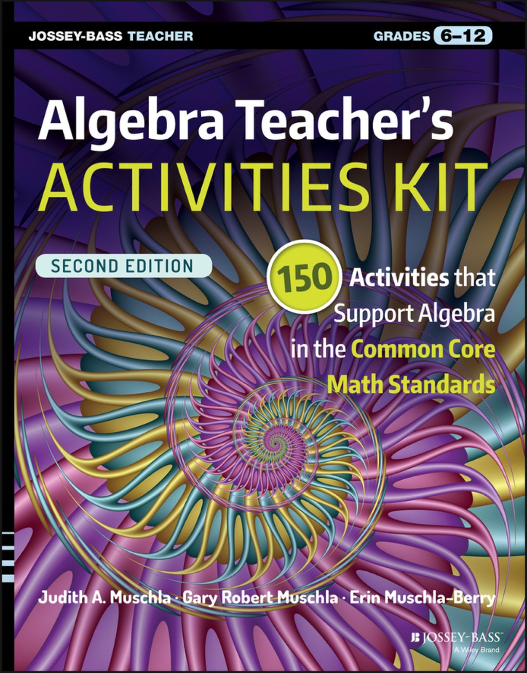 Algebra Teacher's Activities Kit: 150 Activities that Support Algebra in the Common Core Math Standards, Grades 6-12 2nd Edition - (PDF/EPUB Version)
