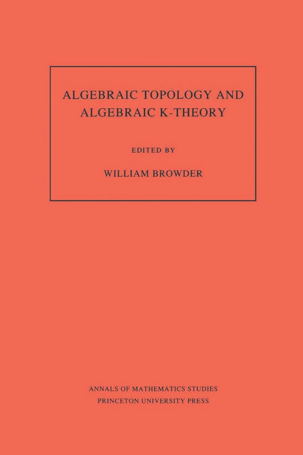 Algebraic Topology and Algebraic K-Theory Proceedings of a Symposium in Honor of John C. Moore â€“ PDF/EPUB Version Downloadable