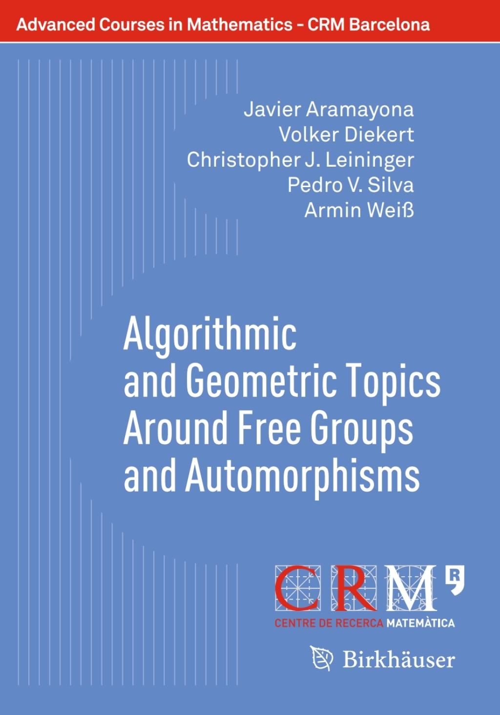 Algorithmic and Geometric Topics Around Free Groups and Automorphisms - (PDF/EPUB Version)