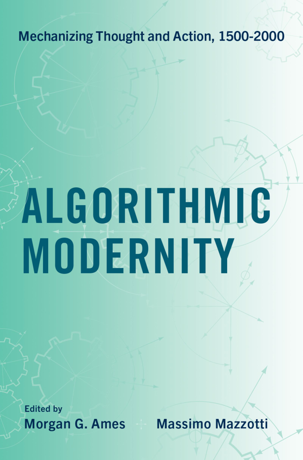 Algorithmic Modernity Mechanizing Thought and Action, 1500-2000  â€“ PDF/EPUB Version Downloadable