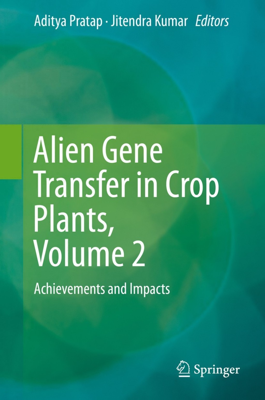 Alien Gene Transfer in Crop Plants, Volume 2 Achievements and Impacts â€“ PDF/EPUB Version Downloadable