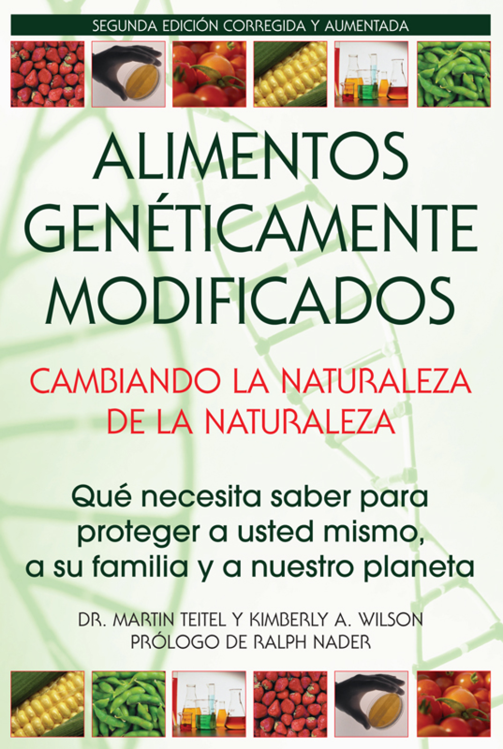 Alimentos GenÃ©ticamente Modificados: Cambiando la Naturaleza de la Naturaleza QuÃ© necesita saber para proteger a usted mismo, a su familia y a nuestro planeta - (PDF/EPUB Version)