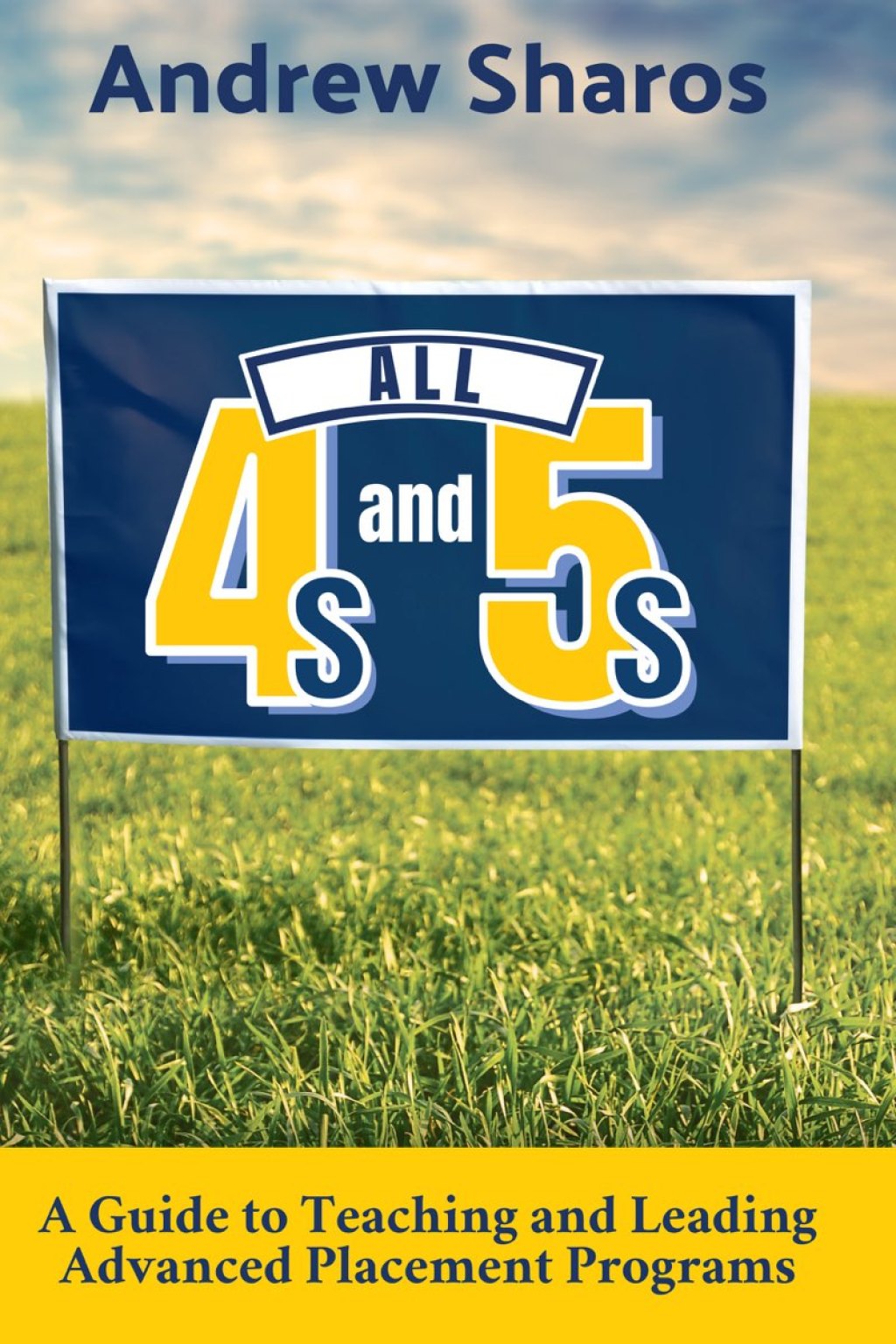 All 4s and 5s A Guide to Teaching and Leading Advanced Placement Programs - (PDF/EPUB Version)