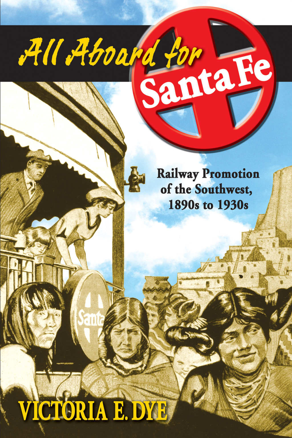 All Aboard for Santa Fe Railway Promotion of the Southwest, 1890s to 1930s - (PDF/EPUB Version)