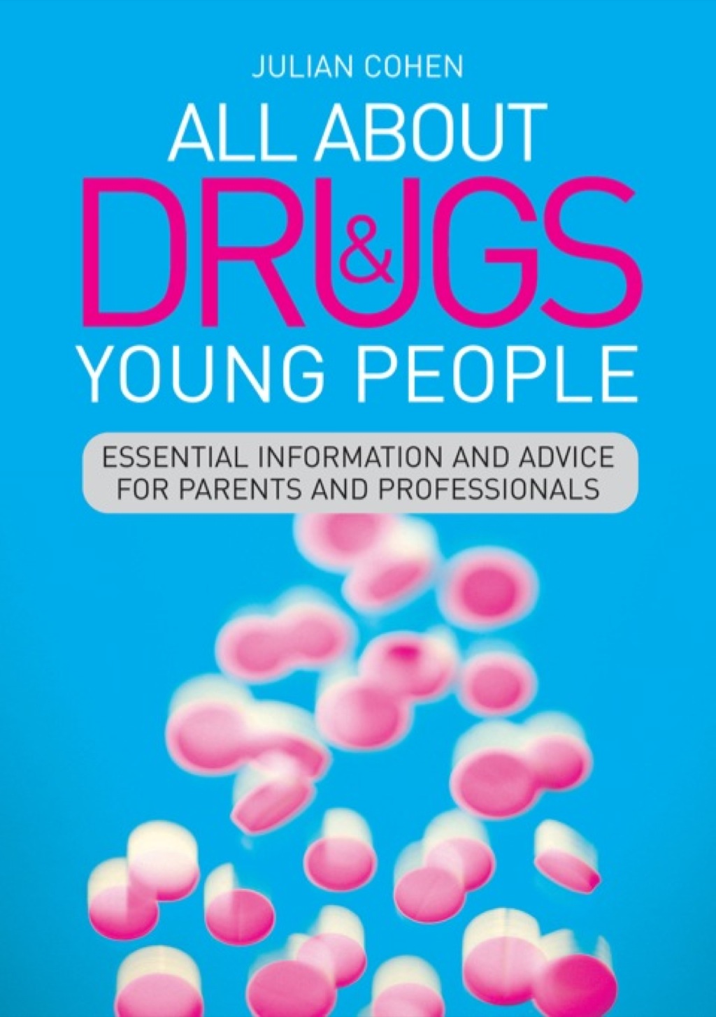 All About Drugs and Young People Essential Information and Advice for Parents and Professionals - (PDF/EPUB Version)