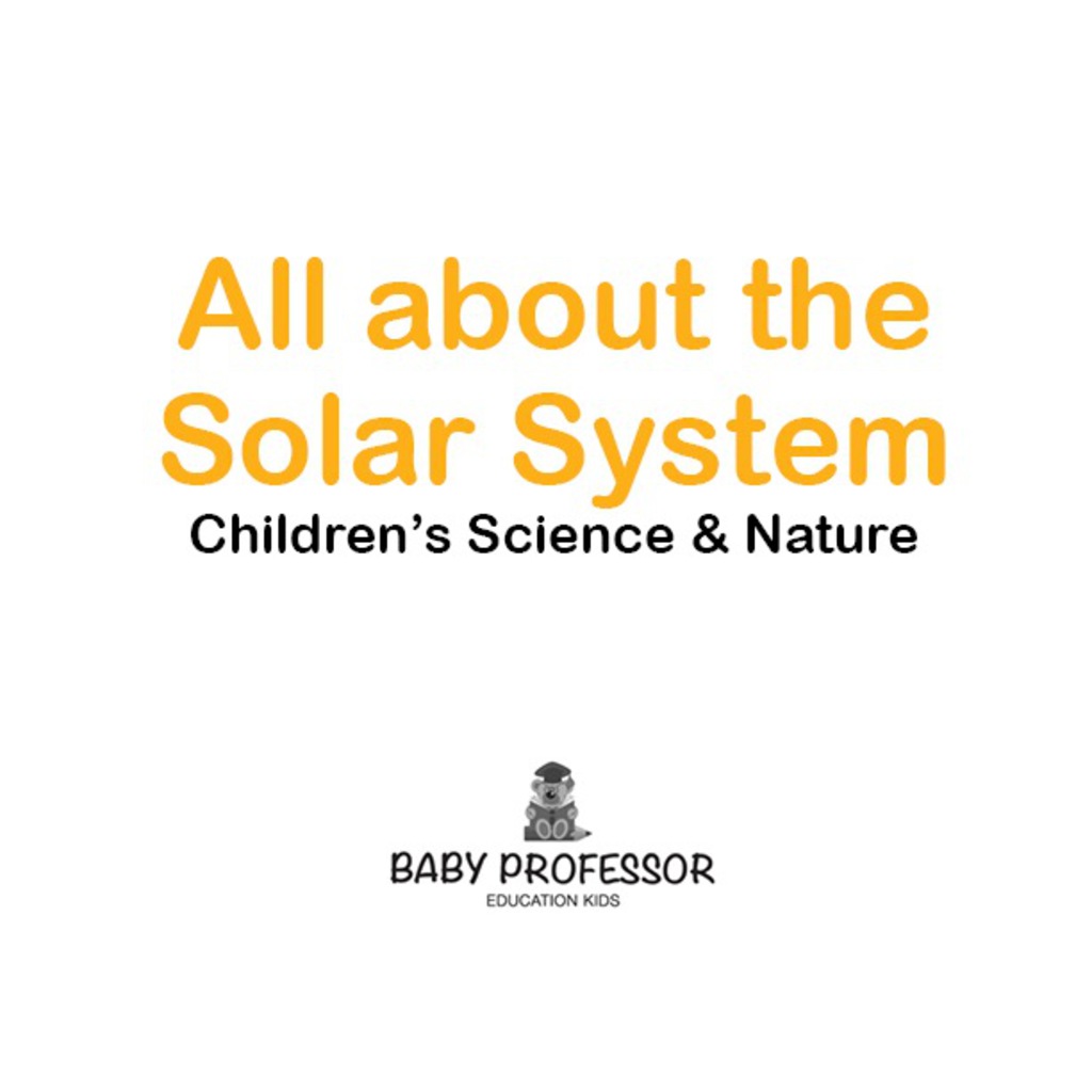 All about the Solar System - Children's Science & Nature - (PDF/EPUB Version)
