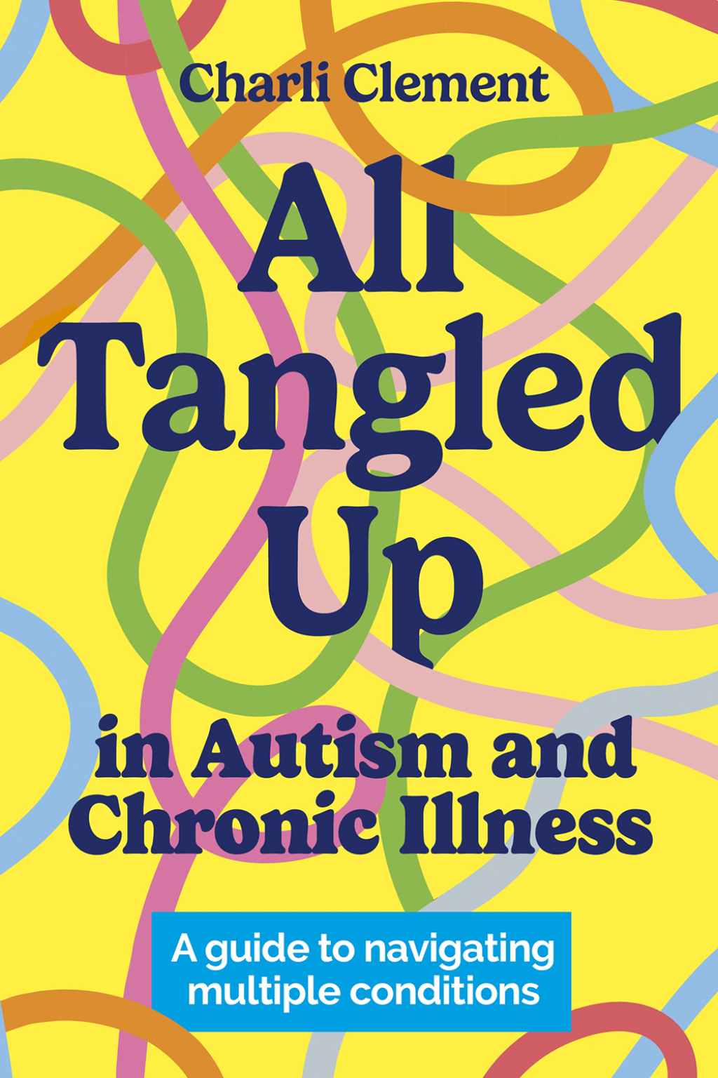 All Tangled Up in Autism and Chronic Illness A guide to navigating multiple conditions - (PDF/EPUB Version)