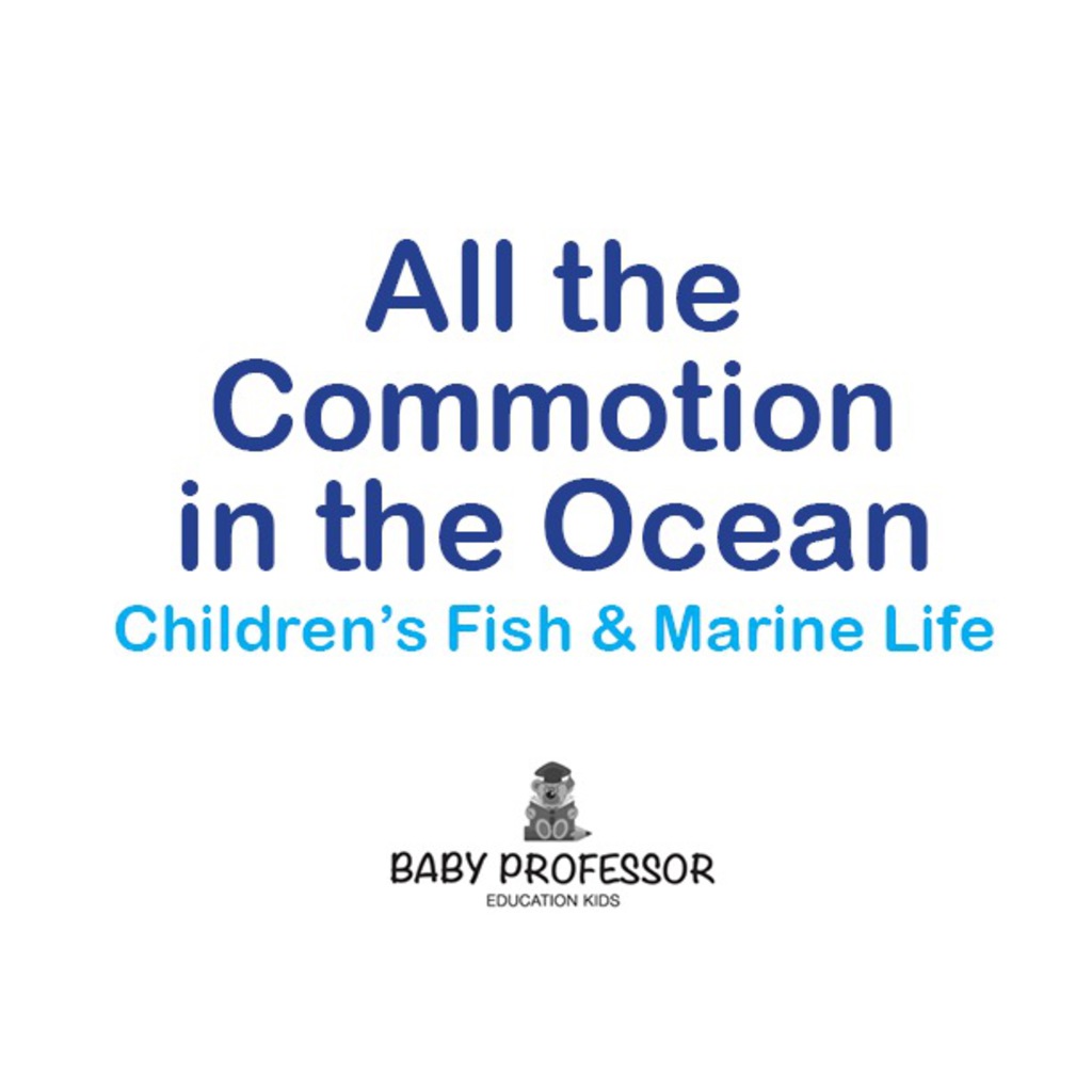 All the Commotion in the Ocean | Children's Fish & Marine Life - (PDF/EPUB Version)