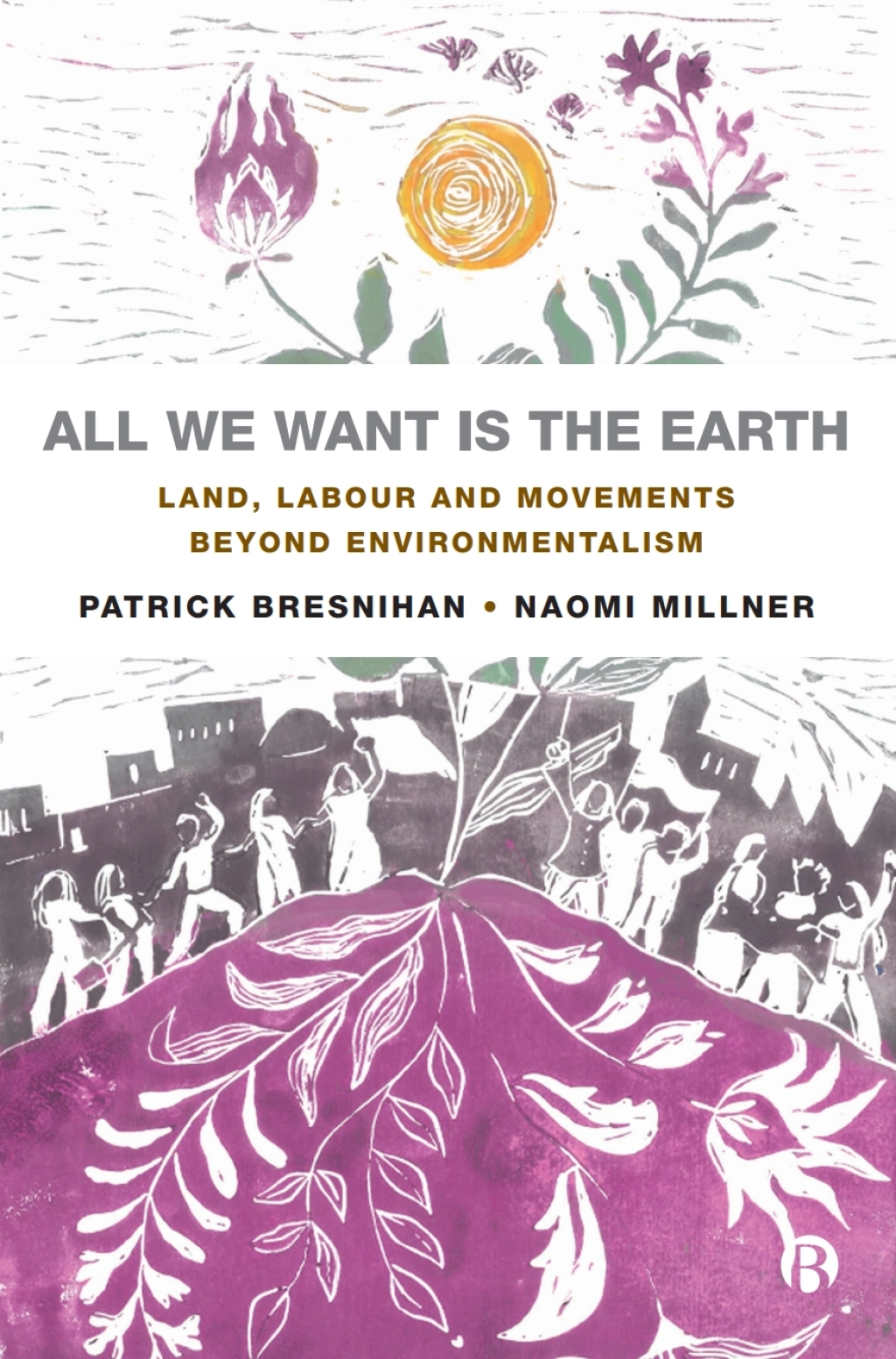 All We Want is the Earth Land, Labour and Movements Beyond Environmentalism 1st Edition â€“ PDF/EPUB Version Downloadable