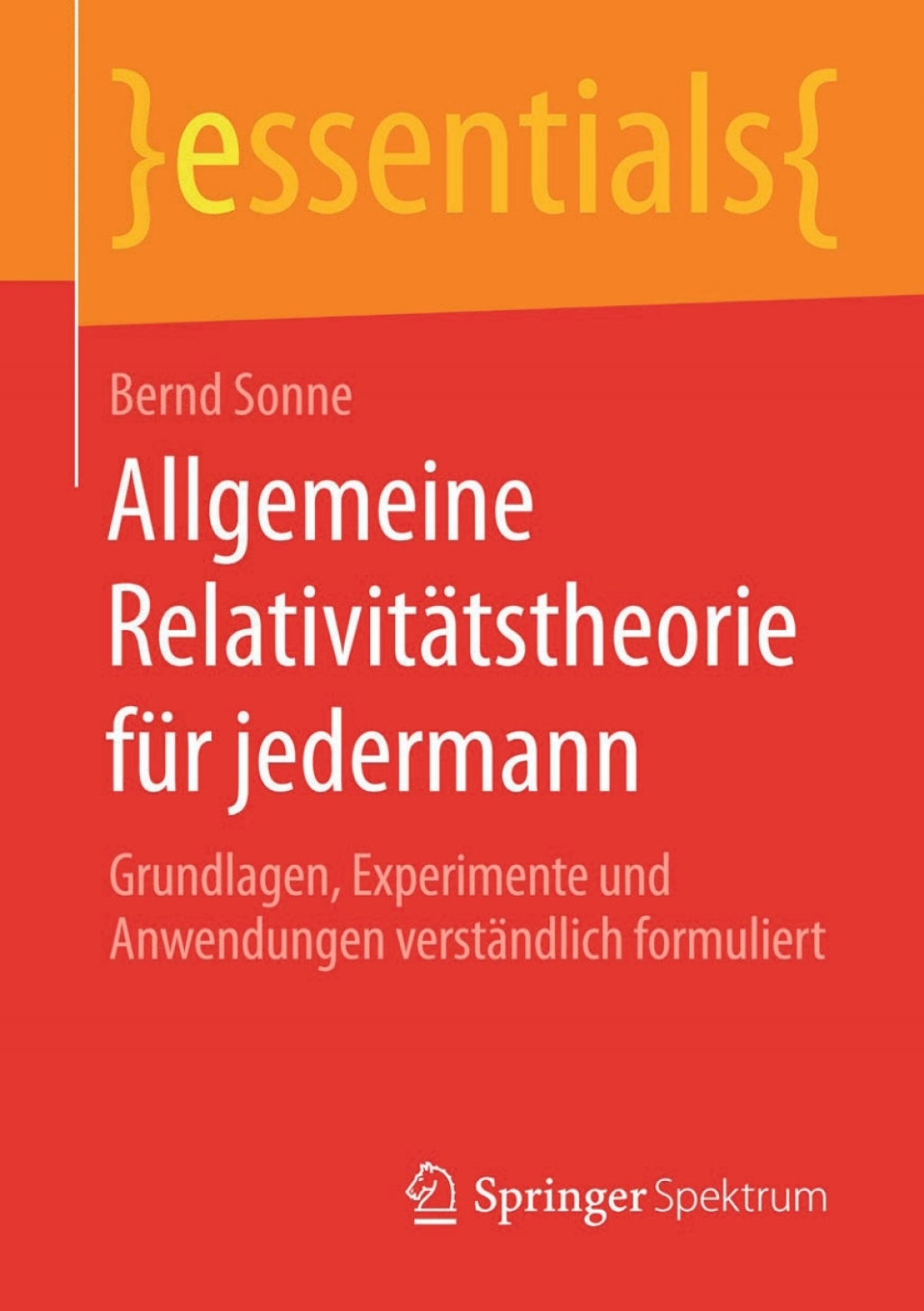 Allgemeine RelativitÃ¤tstheorie fÃ¼r jedermann Grundlagen, Experimente und Anwendungen verstÃ¤ndlich formuliert - (PDF/EPUB Version)