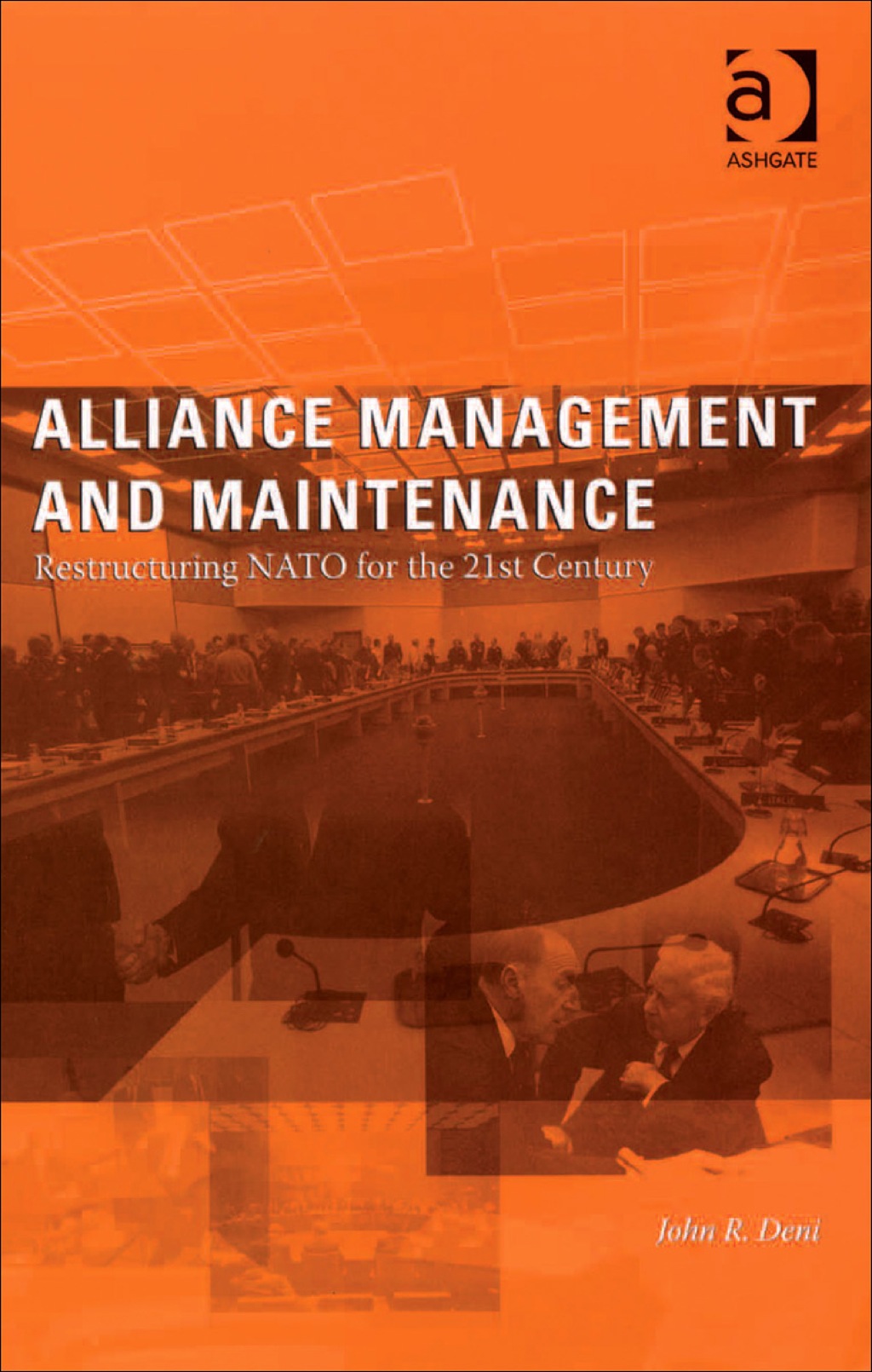 Alliance Management and Maintenance: Restructuring NATO for the 21st Century â€“ PDF/EPUB Version Downloadable