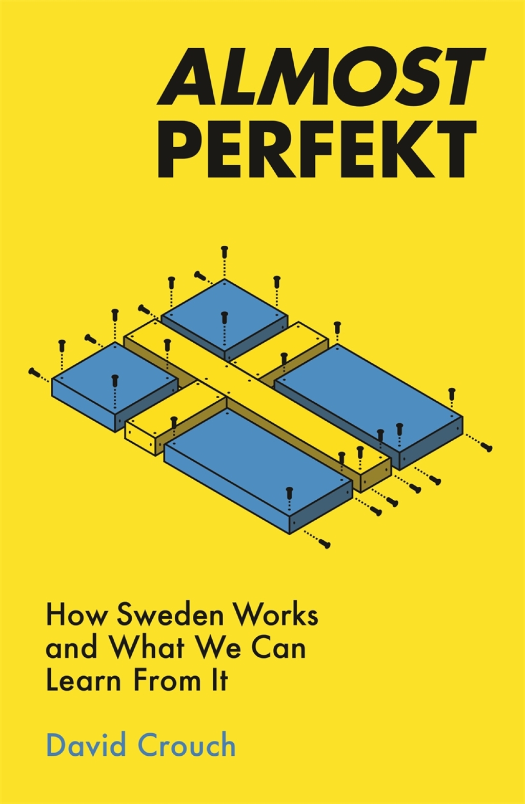 Almost Perfekt How Sweden Works And What We Can Learn From It - (PDF/EPUB Version)