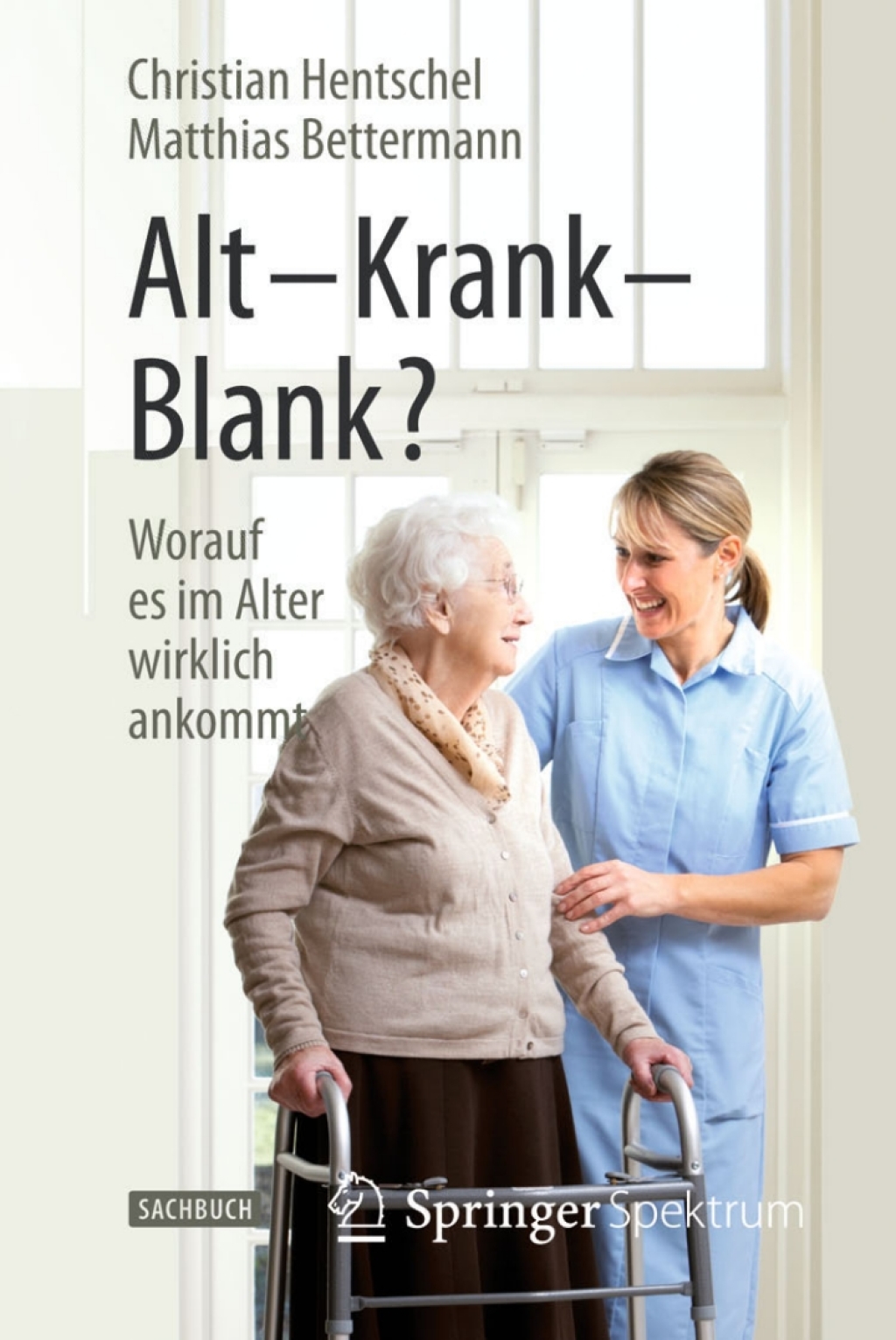 Alt â€“ Krank â€“ Blank? Worauf es im Alter wirklich ankommt - (PDF/EPUB Version)