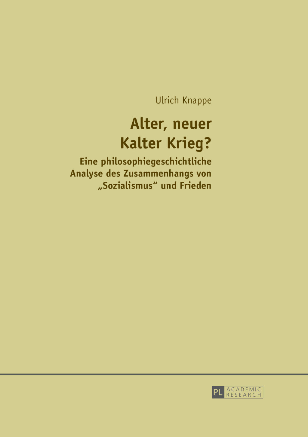 Alter, neuer Kalter Krieg? Eine philosophiegeschichtliche Analyse des Zusammenhangs von Â«SozialismusÂ» und Frieden 1st Edition â€“ PDF/EPUB Version Downloadable