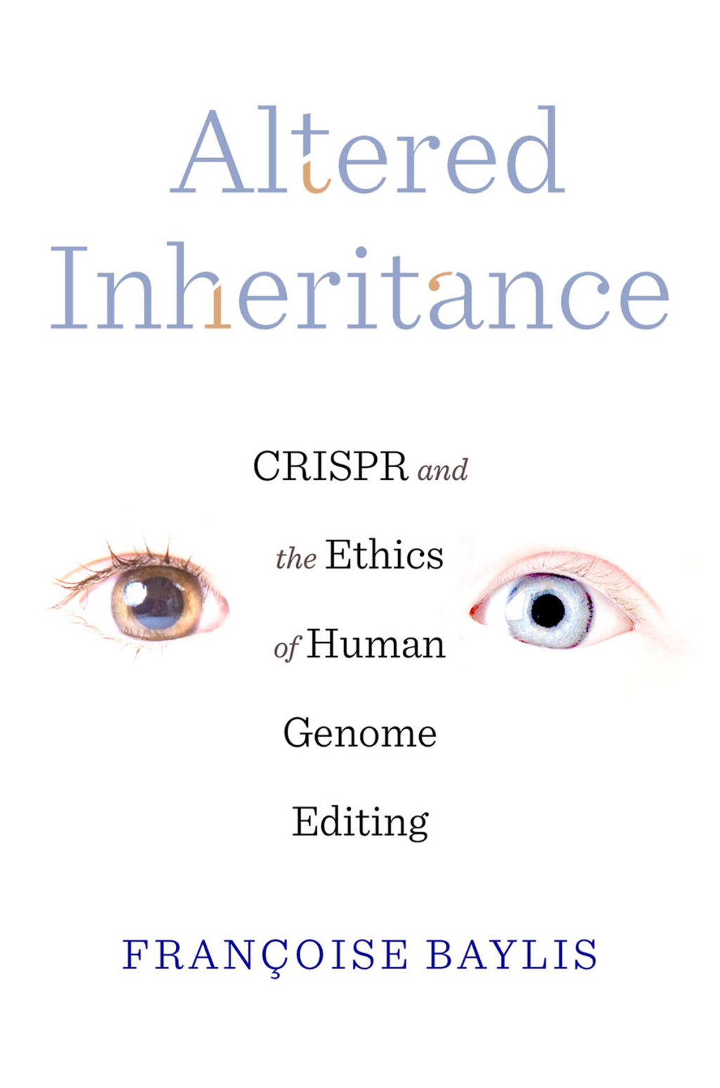 Altered Inheritance CRISPR and the Ethics of Human Genome Editing - (PDF/EPUB Version)