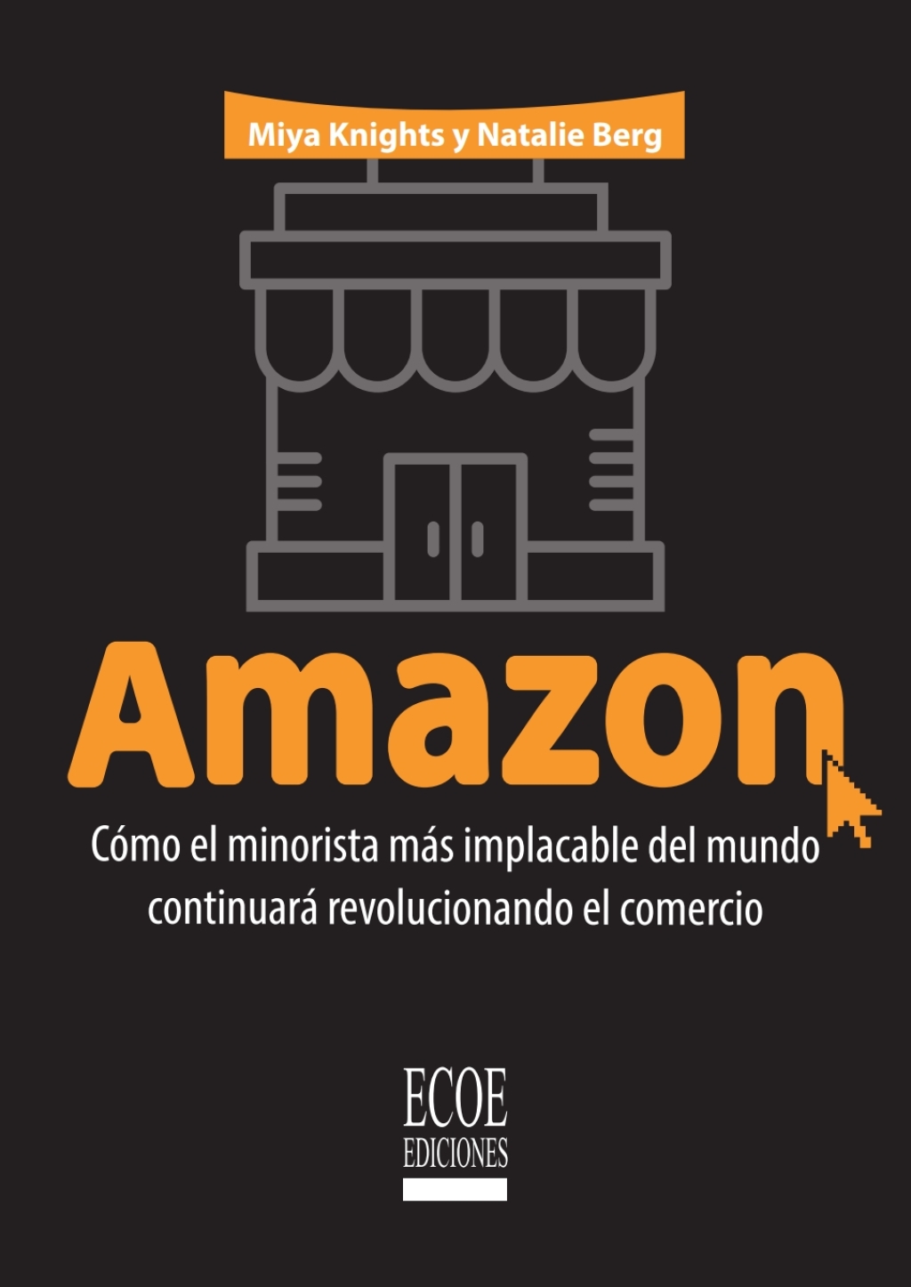 Amazon. CÃ³mo el minorista mÃ¡s implacable del mundo continuarÃ¡ revolucionando el comercio 1st Edition - (PDF/EPUB Version)