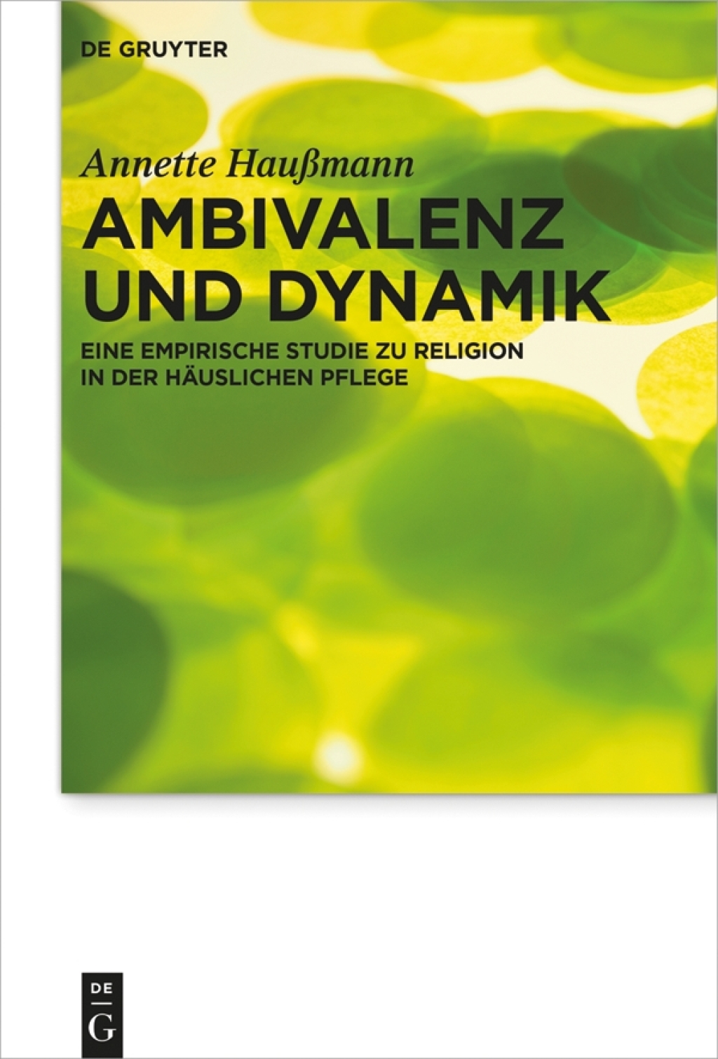 Ambivalenz und Dynamik Eine empirische Studie zu Religion in der hÃ¤uslichen Pflege 1st Edition â€“ PDF/EPUB Version Downloadable