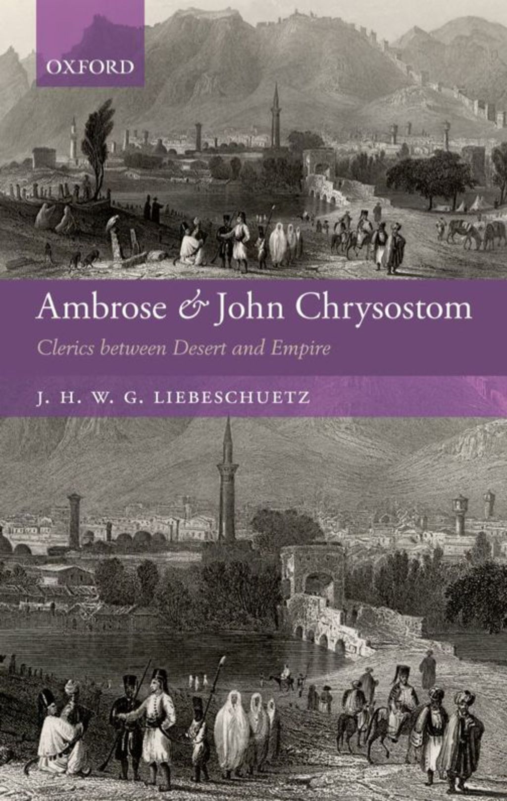 Ambrose and John Chrysostom Clerics between Desert and Empire  â€“ PDF/EPUB Version Downloadable