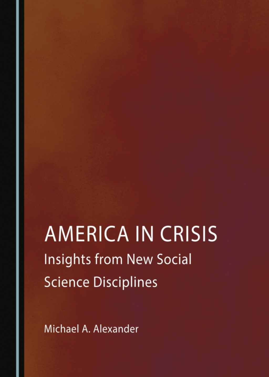 America in Crisis Insights from New Social Science Disciplines 1st Edition â€“ PDF/EPUB Version Downloadable