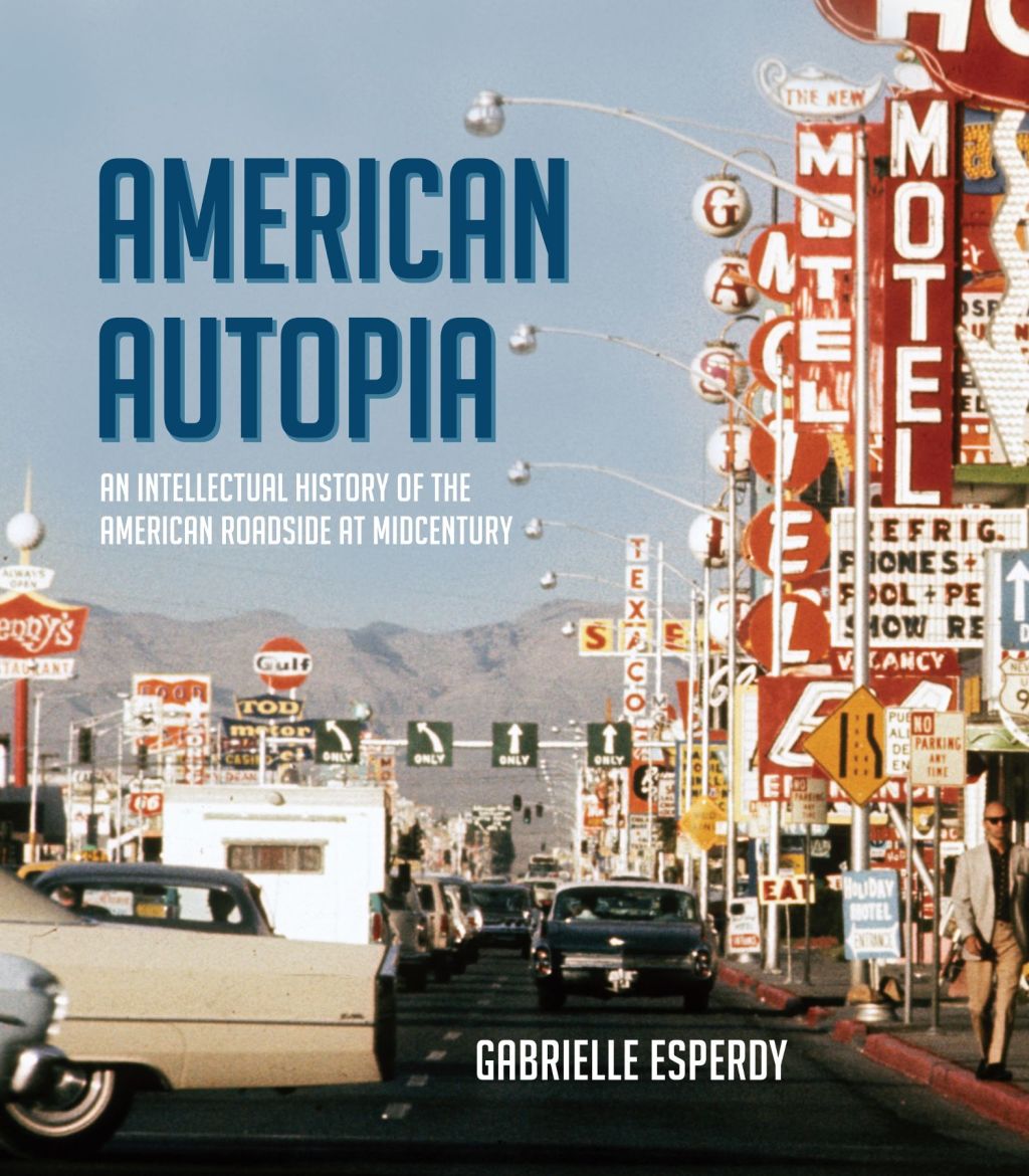 American Autopia An Intellectual History of the American Roadside at Midcentury  â€“ PDF/EPUB Version Downloadable