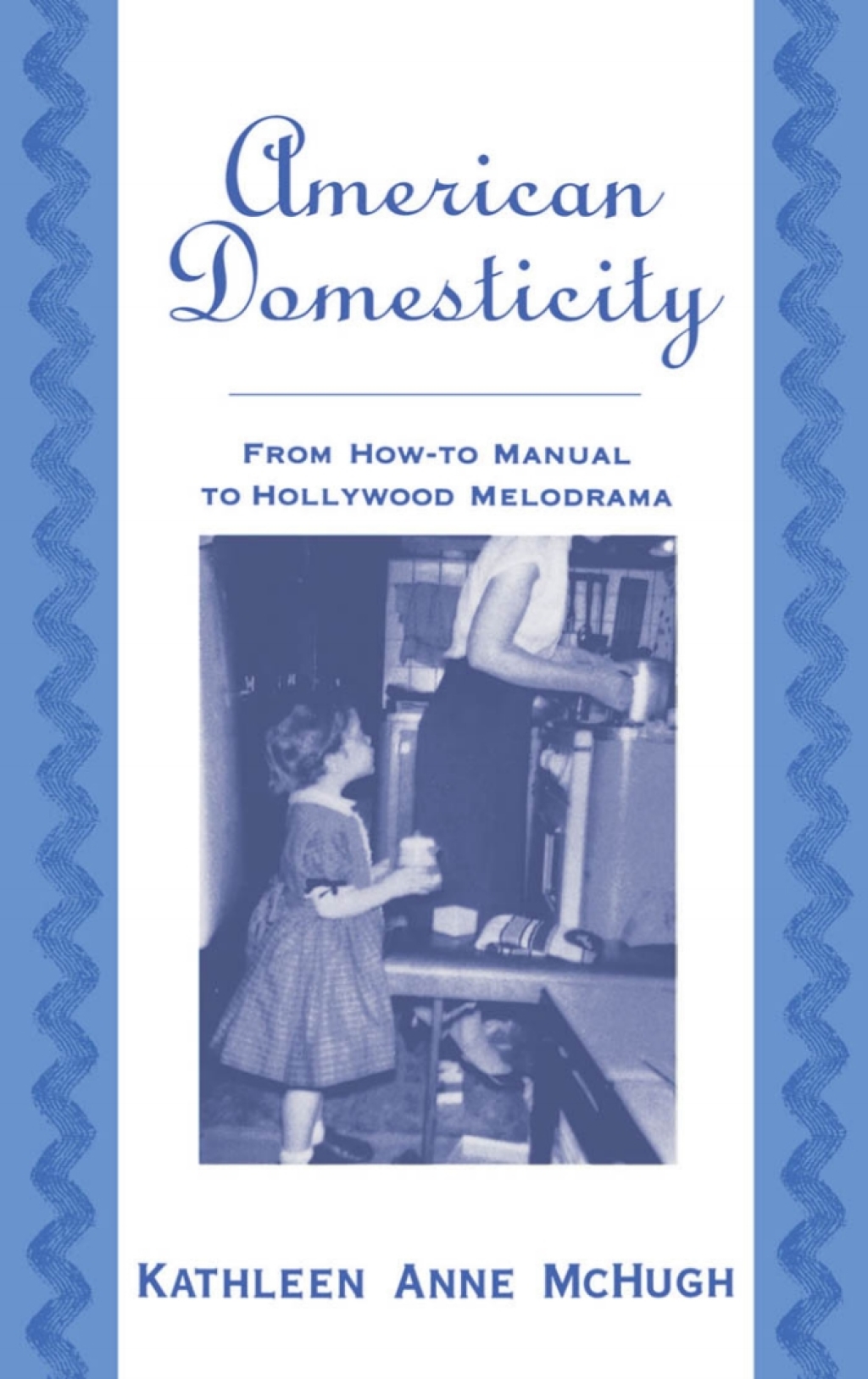 American Domesticity From How-to Manual to Hollywood Melodrama  â€“ PDF/EPUB Version Downloadable