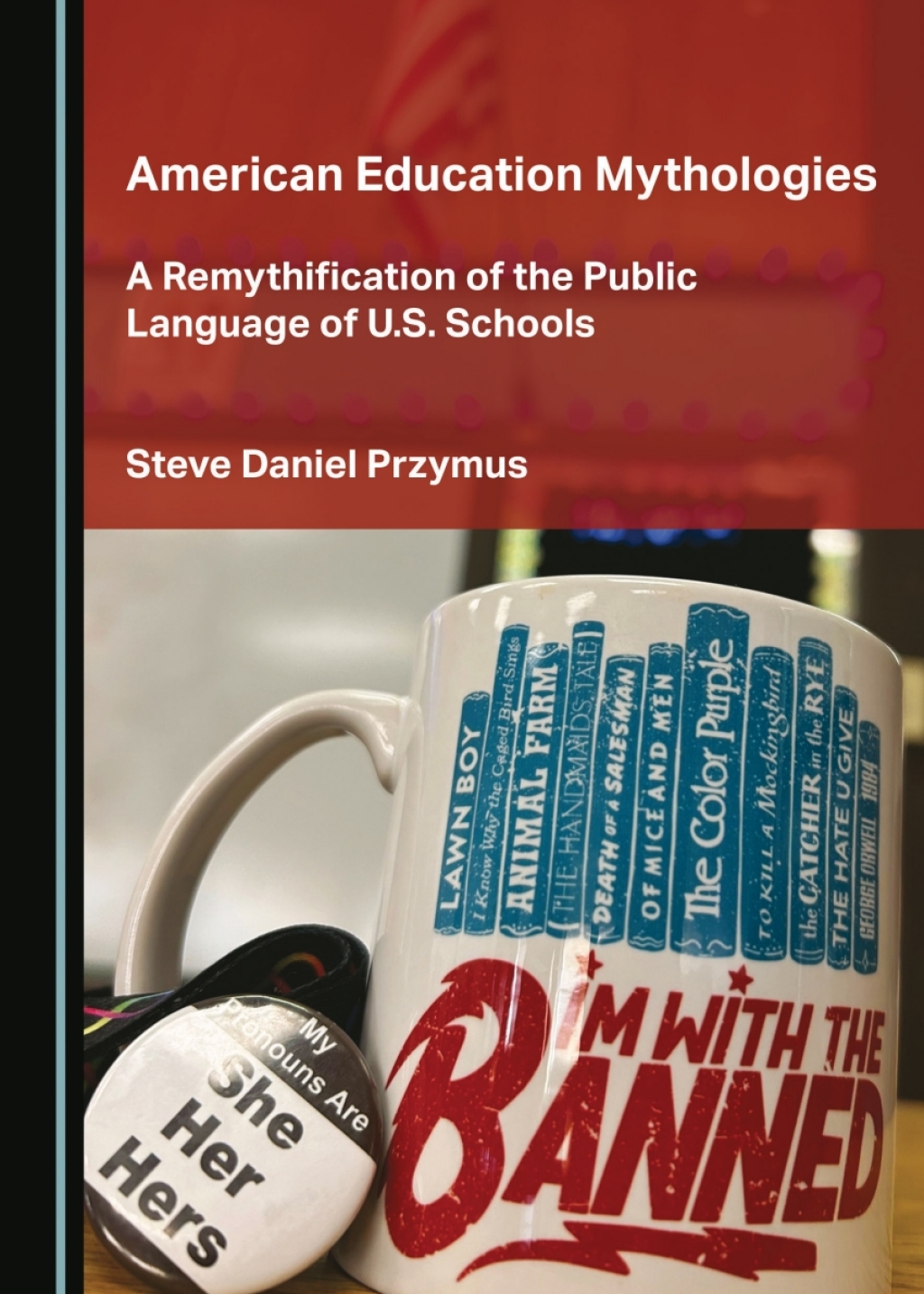American Education Mythologies A Remythification of the Public Language of U.S. Schools 1st Edition â€“ PDF/EPUB Version Downloadable