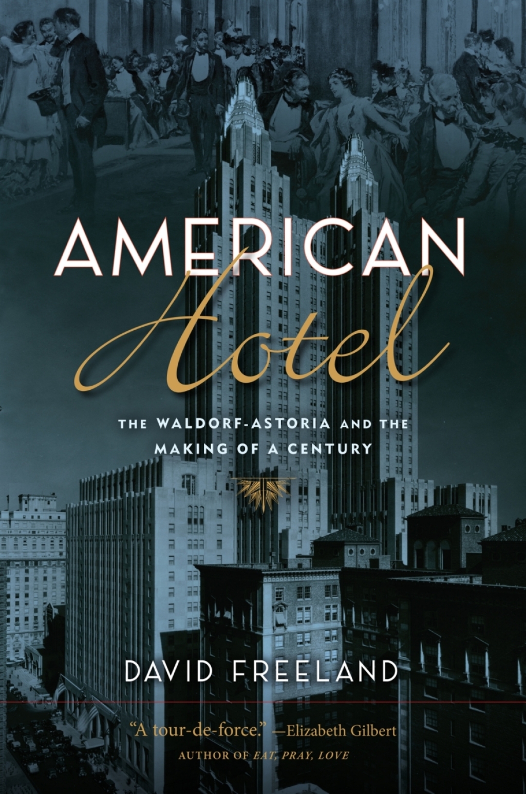 American Hotel The Waldorf-Astoria and the Making of a Century - (PDF/EPUB Version)