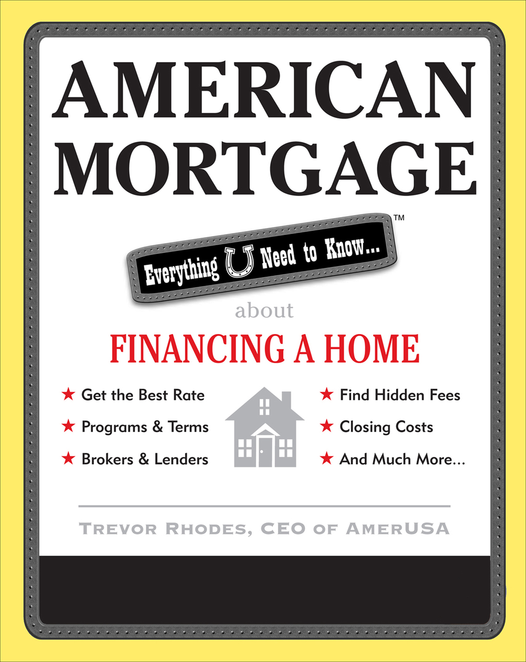 American Mortgage: Everything U Need to Know About Financing a Home Everything U Need to Know About Purchasing and Refinancing a Home 1st Edition - (PDF/EPUB Version)