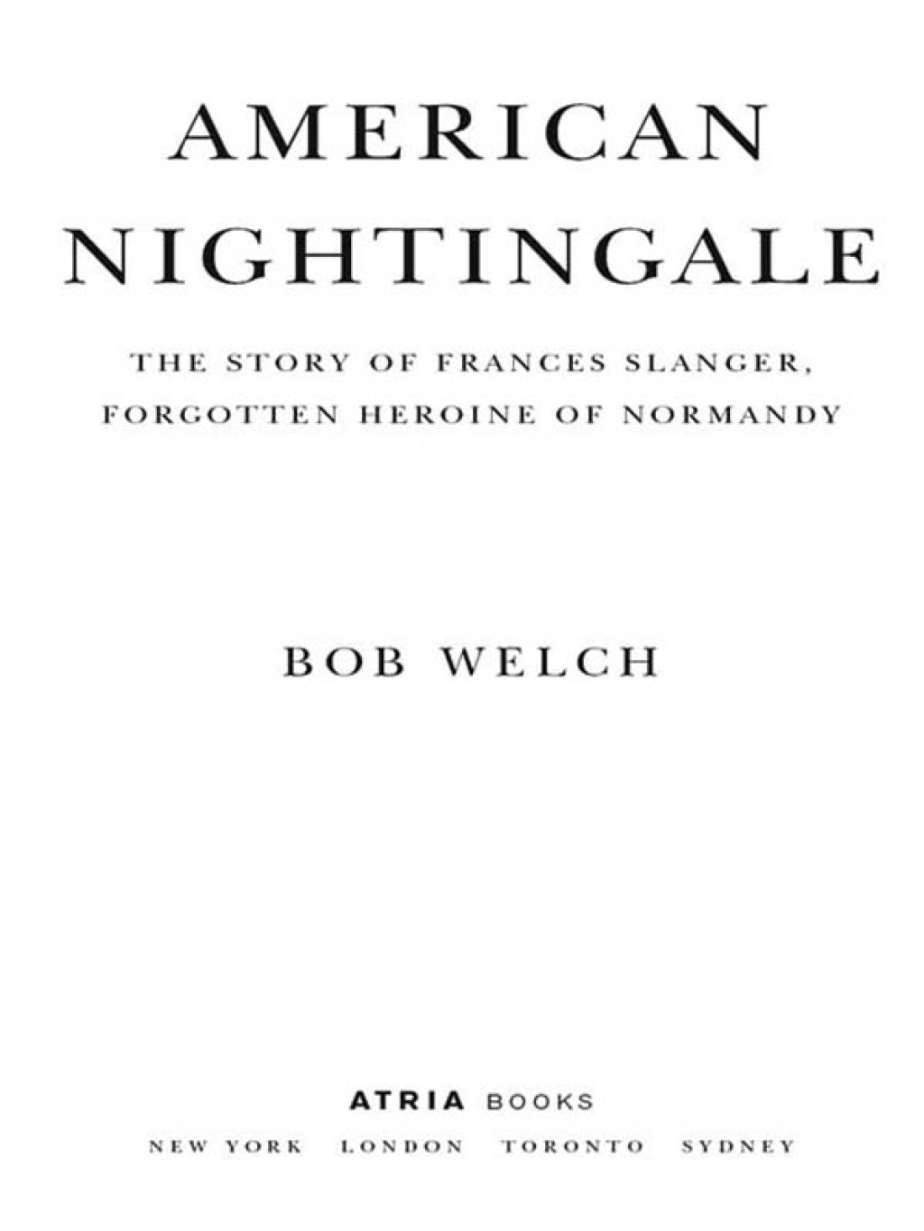 American Nightingale The Story of Frances Slanger, Forgotten Heroine of Normandy - (PDF/EPUB Version)