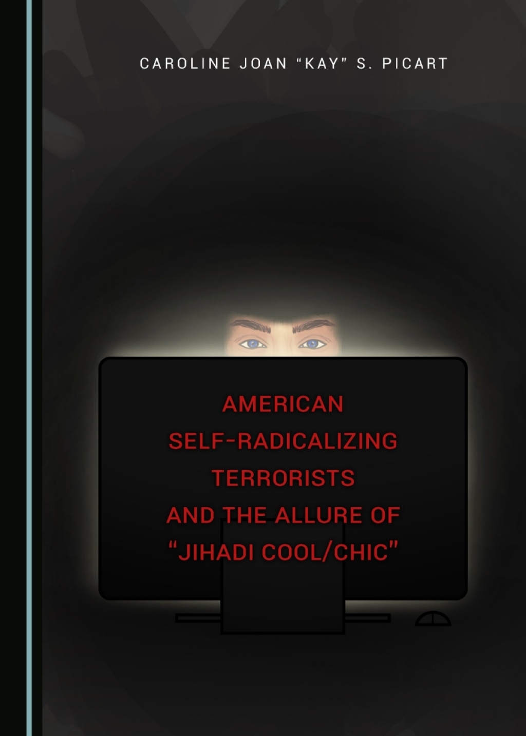 American Self-Radicalizing Terrorists and the Allure of "Jihadi Cool/Chic" 1st Edition â€“ PDF/EPUB Version Downloadable