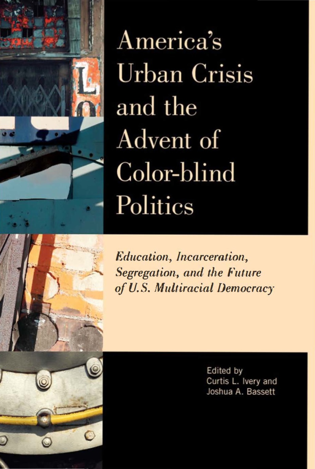America's Urban Crisis and the Advent of Color-Blind Politics Education, Incarceration, Segregation, and the Future of the U.S. Multiracial Democracy - (PDF/EPUB Version)