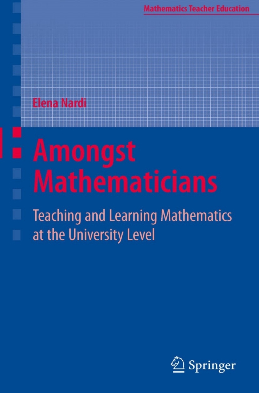 Amongst Mathematicians Teaching and Learning Mathematics at University ...