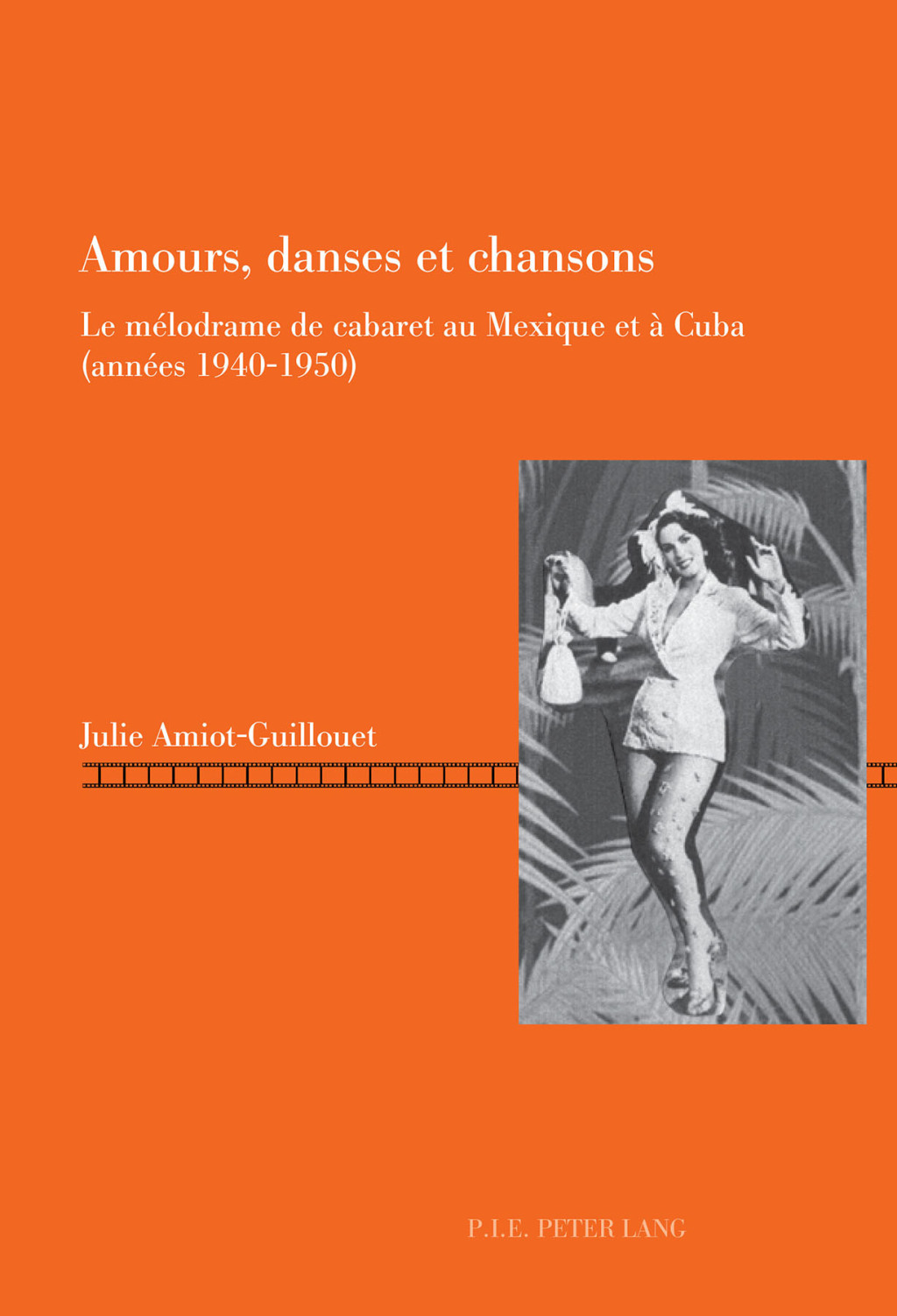 Amours, danses et chansons Le mÃ©lodrame de cabaret au Mexique et Ã ...