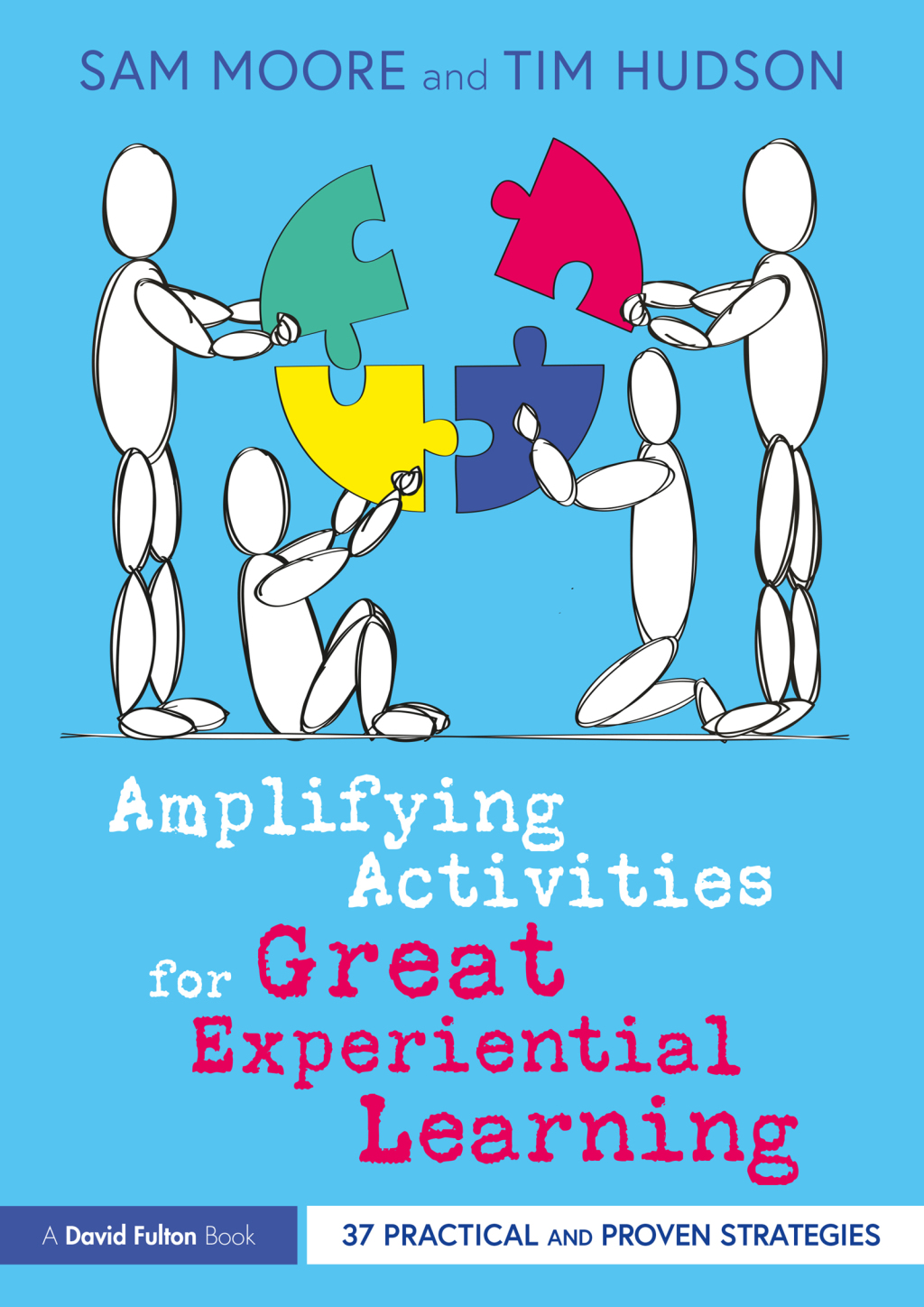 Amplifying Activities for Great Experiential Learning 37 Practical and Proven Strategies 1st Edition - (PDF/EPUB Version)