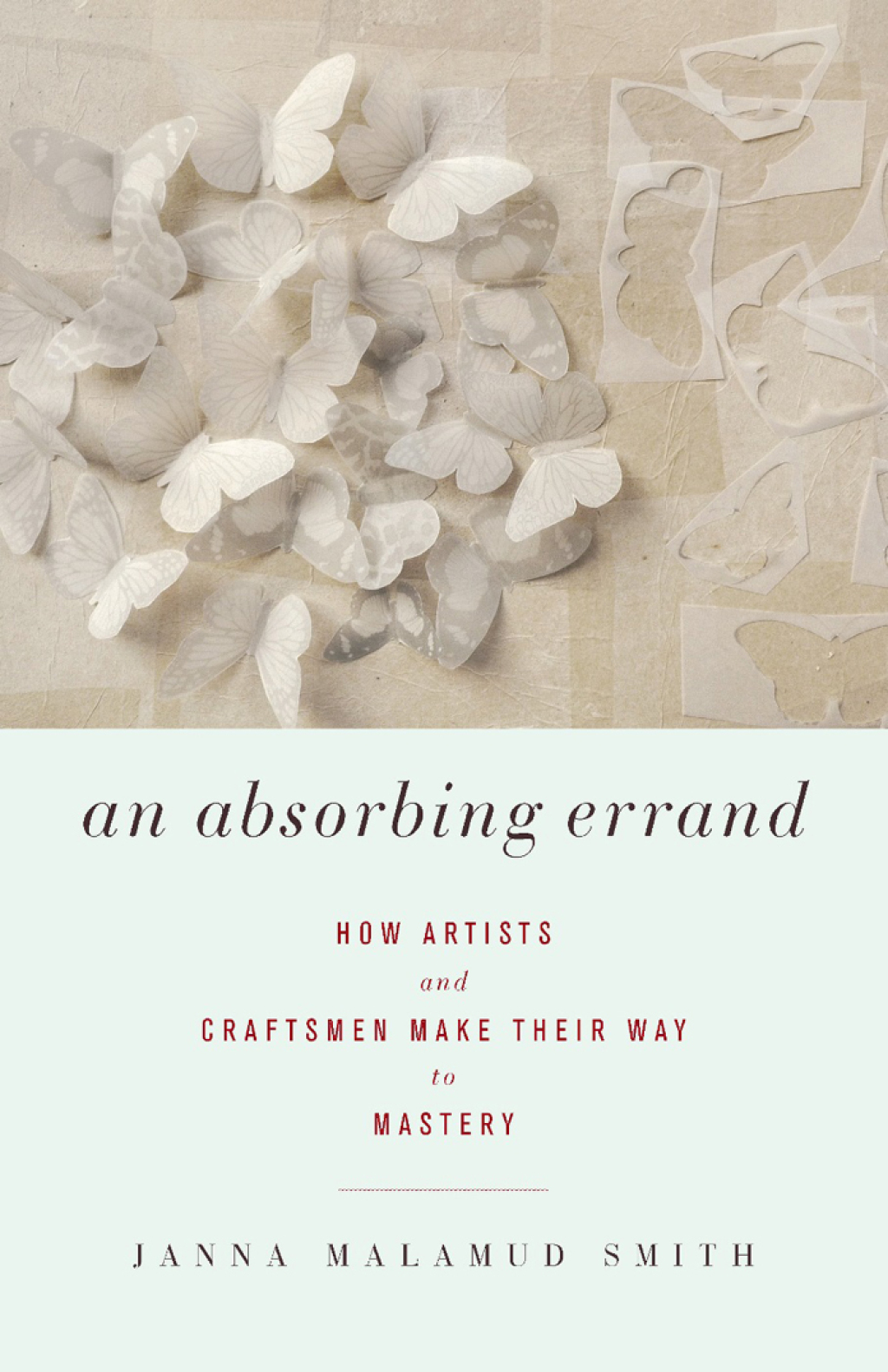 An Absorbing Errand How Artists and Craftsmen Make Their Way to Mastery - (PDF/EPUB Version)